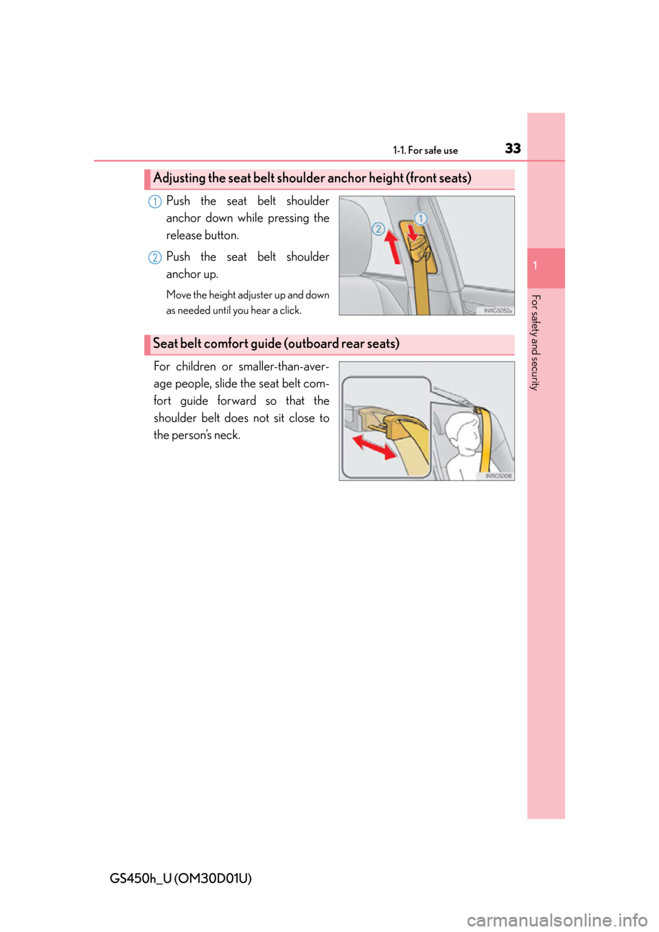 Lexus GS450h 2013  Using the audio system / LEXUS 2013 GS450H OWNERS MANUAL (OM30D01U) 331-1. For safe use
GS450h_U (OM30D01U)
1
For safety and security
Push the seat belt shoulder
anchor down while pressing the
release button.
Push the seat belt shoulder
anchor up.
Move the height adju