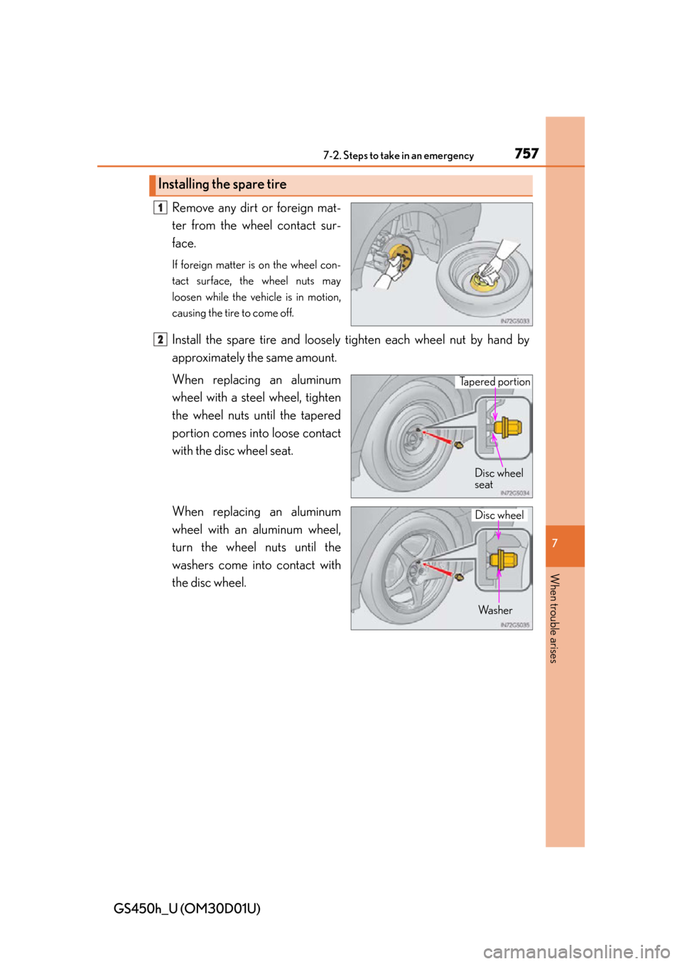 Lexus GS450h 2013  Using the audio system / LEXUS 2013 GS450H OWNERS MANUAL (OM30D01U) 7577-2. Steps to take in an emergency
GS450h_U (OM30D01U)
7
When trouble arises
Remove any dirt or foreign mat-
ter from the wheel contact sur-
face.
If foreign matter is on the wheel con-
tact surfac