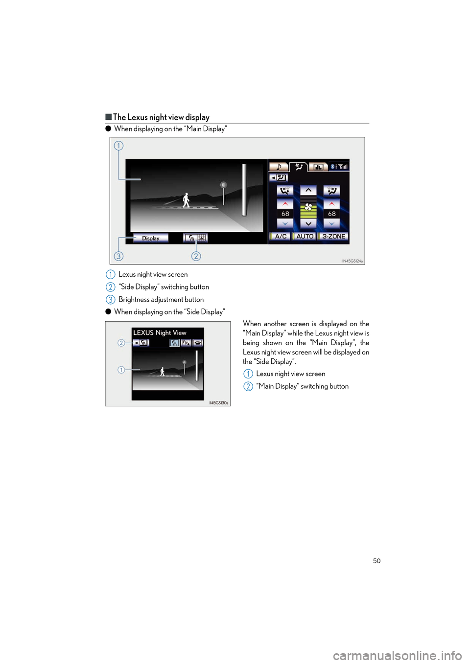 Lexus GS450h 2013  Navigation Manual 50
GS450h_QG_U (OM30D12U)
■The Lexus night view display
● When displaying on the “Main Display”
Lexus night view screen
“Side Display” switching button
Brightness adjustment button
● Whe