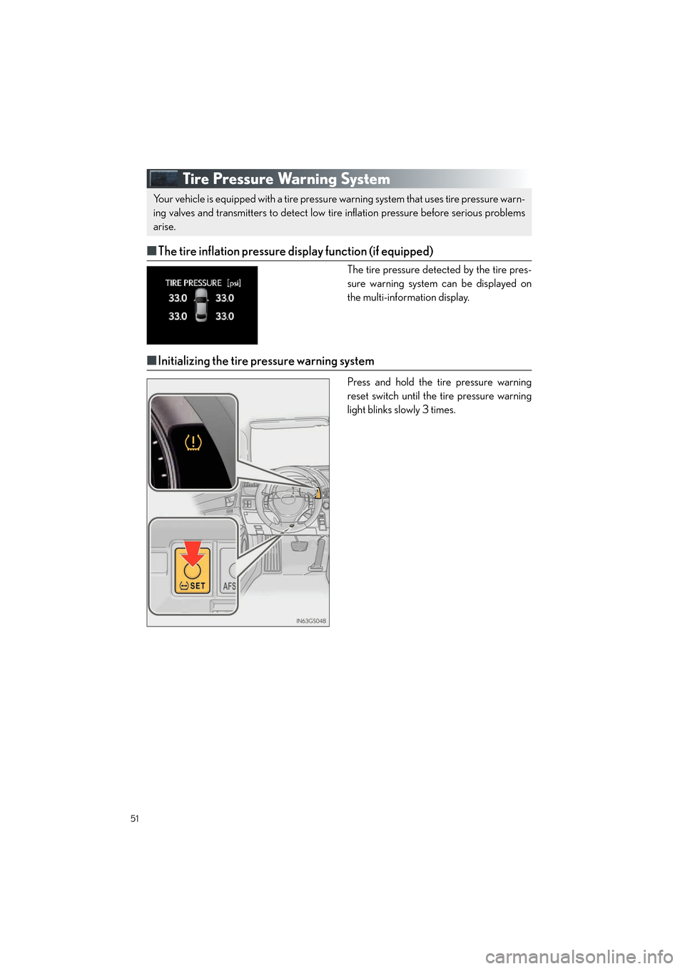 Lexus GS450h 2013  Navigation Manual 51
GS450h_QG_U (OM30D12U)
Tire Pressure Warning System
■The tire inflation pressure display function (if equipped)
The tire pressure detected by the tire pres-
sure warning system can be displayed o