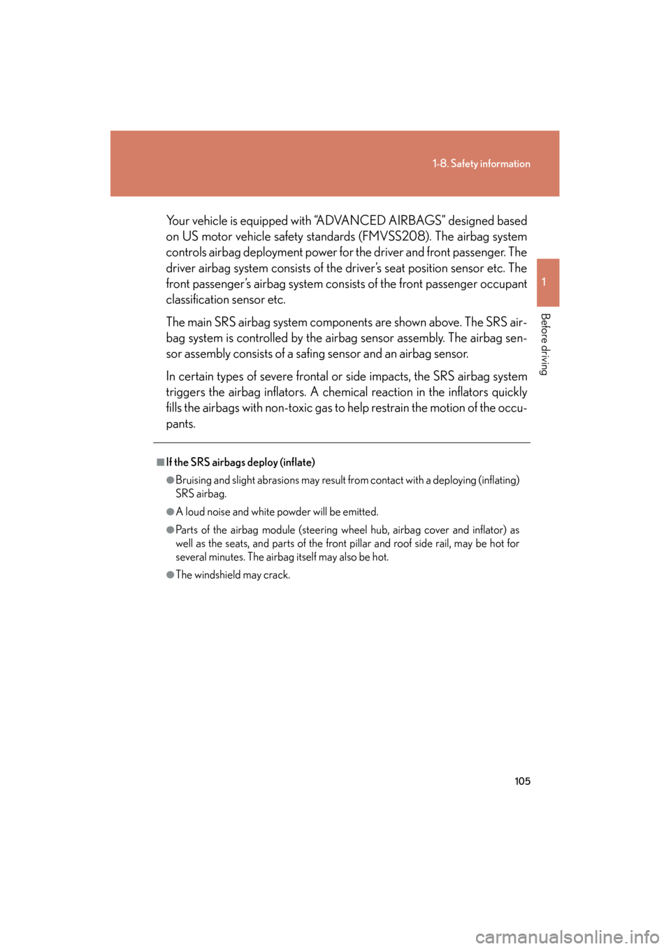 Lexus GS450h 2009 Owners Manual 105
1-8. Safety information
1
Before driving
GS_HV_U (OM30B44U)
April 27, 2009 10:09 am
Your vehicle is equipped with “ADVANCED AIRBAGS” designed based
on US motor vehicle safety standards (FMVSS2 Lexus GS450h 2009 Owners Manual 105
1-8. Safety information
1
Before driving
GS_HV_U (OM30B44U)
April 27, 2009 10:09 am
Your vehicle is equipped with “ADVANCED AIRBAGS” designed based
on US motor vehicle safety standards (FMVSS2