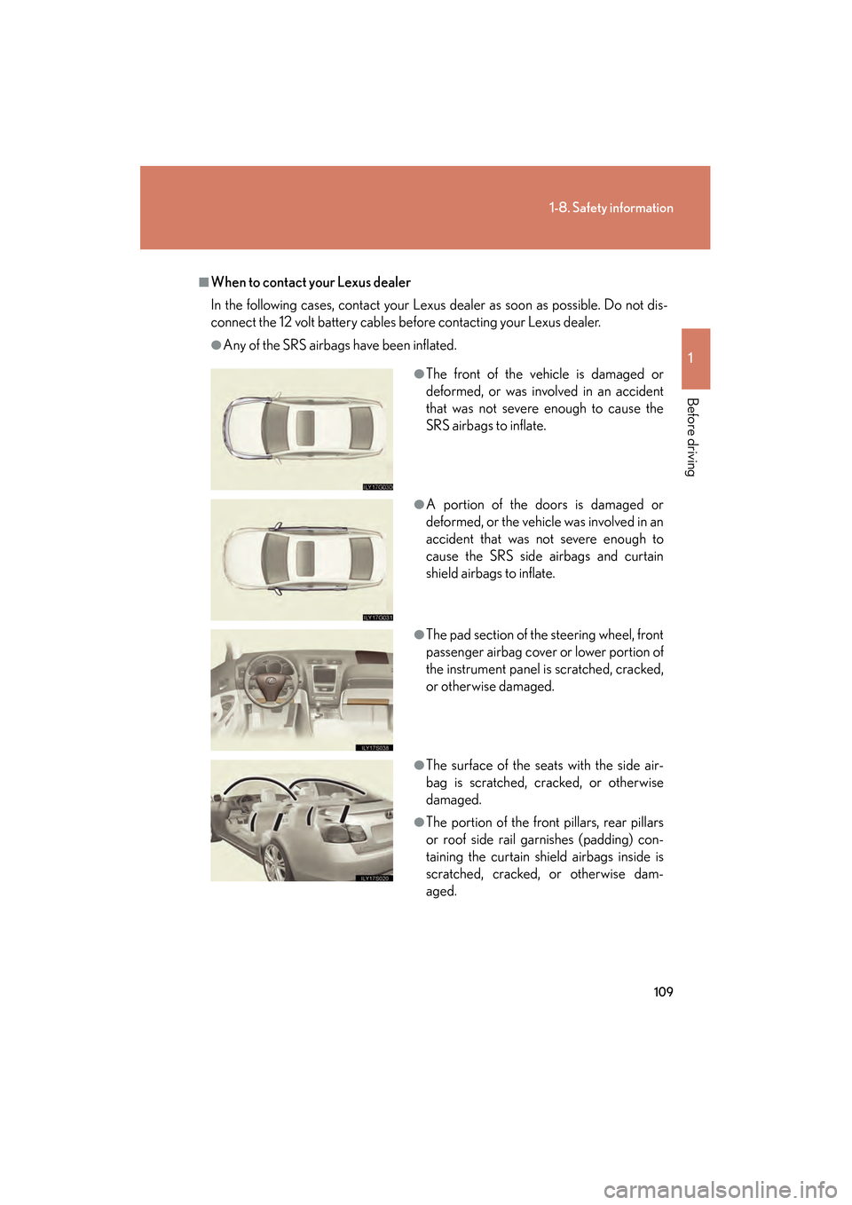 Lexus GS450h 2009 Owners Manual 109
1-8. Safety information
1
Before driving
GS_HV_U (OM30B44U)
April 27, 2009 10:09 am
■When to contact your Lexus dealer
In the following cases, contact your Lexus dealer as soon as possible. Do n Lexus GS450h 2009 Owners Manual 109
1-8. Safety information
1
Before driving
GS_HV_U (OM30B44U)
April 27, 2009 10:09 am
■When to contact your Lexus dealer
In the following cases, contact your Lexus dealer as soon as possible. Do n