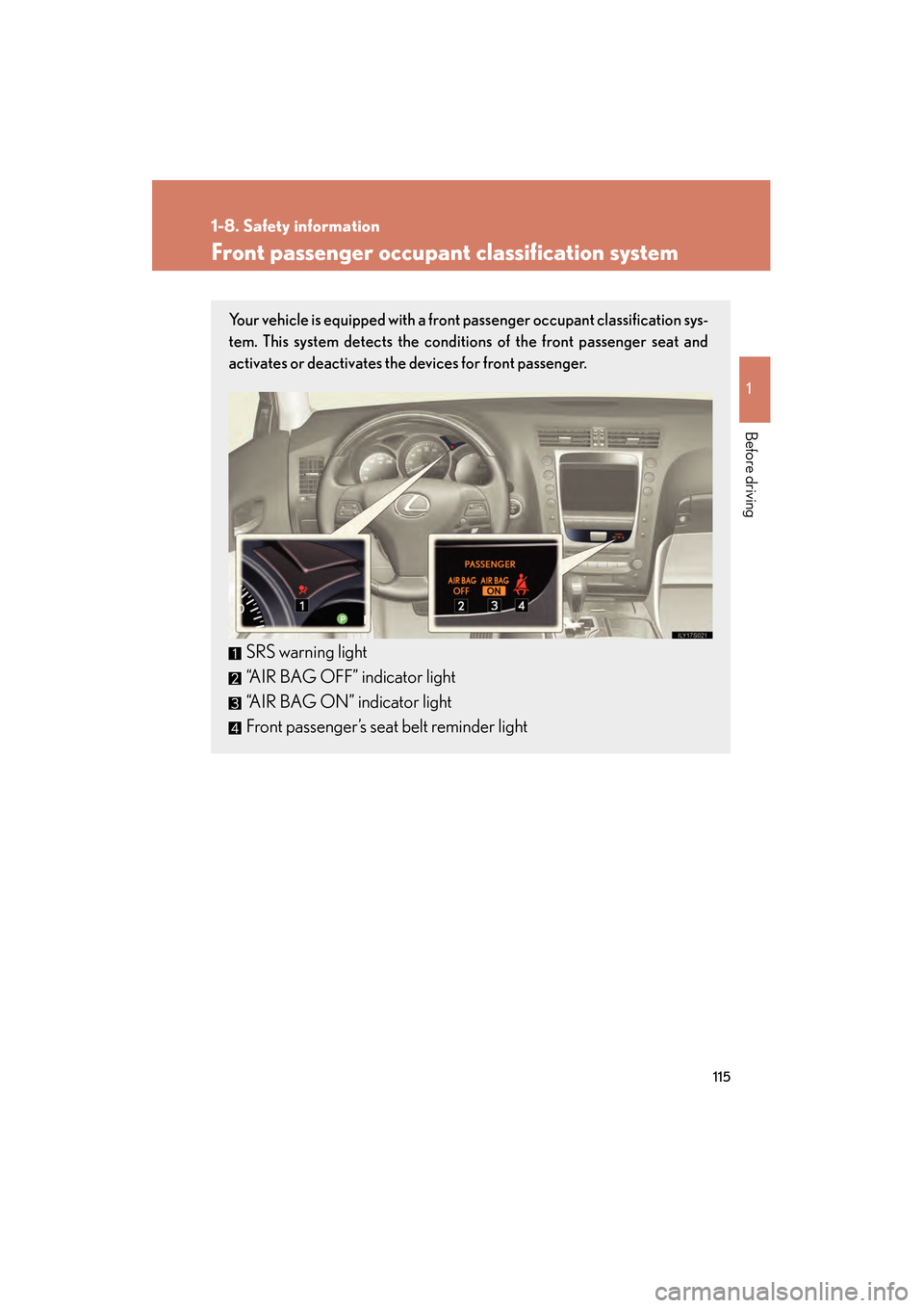 Lexus GS450h 2009 Owners Manual 115
1
1-8. Safety information
Before driving
GS_HV_U (OM30B44U)
April 27, 2009 10:09 am
Front passenger occupant classification system
Your vehicle is equipped with a front passenger occupant classifi Lexus GS450h 2009 Owners Manual 115
1
1-8. Safety information
Before driving
GS_HV_U (OM30B44U)
April 27, 2009 10:09 am
Front passenger occupant classification system
Your vehicle is equipped with a front passenger occupant classifi