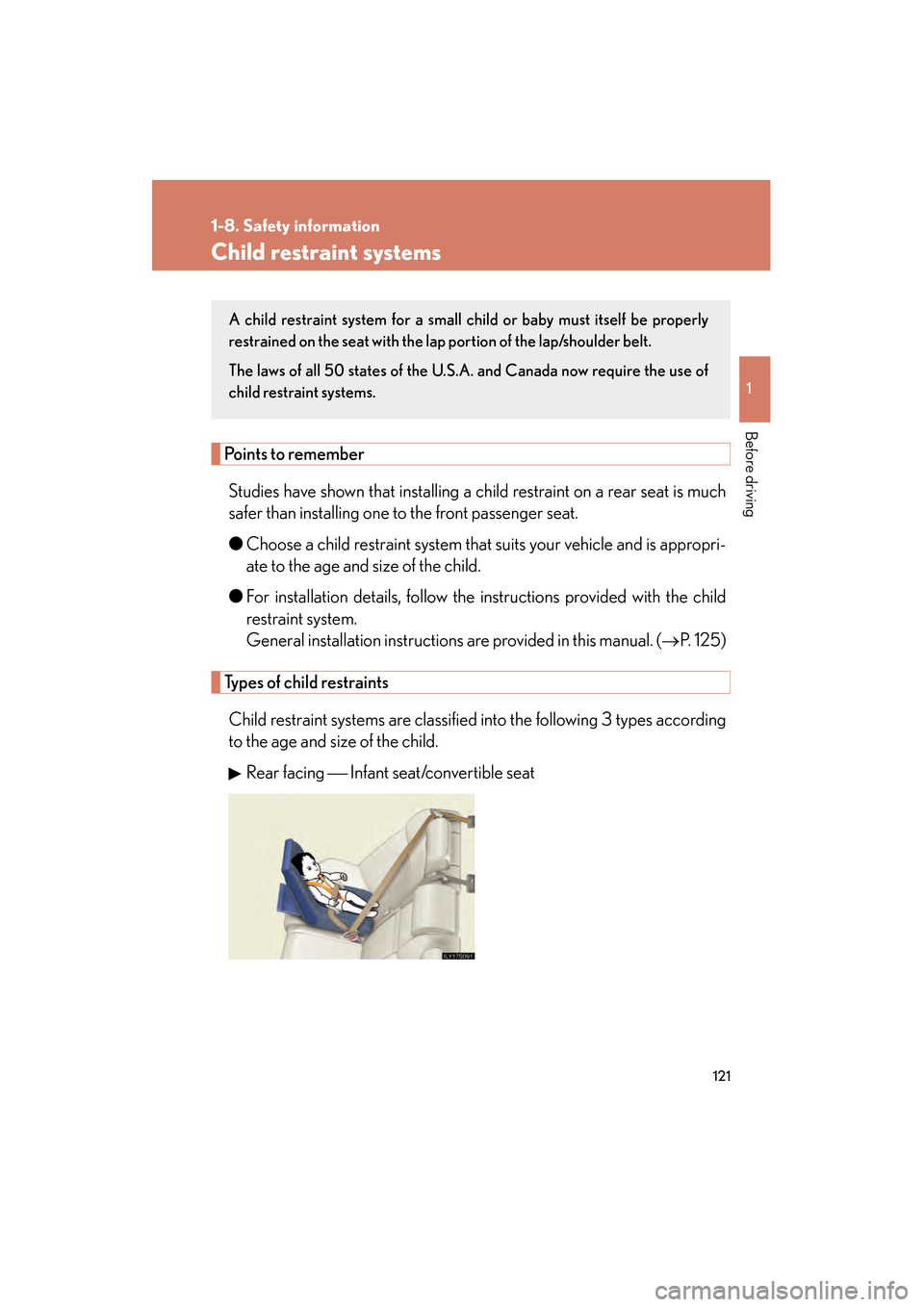 Lexus GS450h 2009 Owners Manual 121
1
1-8. Safety information
Before driving
GS_HV_U (OM30B44U)
April 27, 2009 10:09 am
Child restraint systems
Points to rememberStudies have shown that installing a child restraint on a rear seat is Lexus GS450h 2009 Owners Manual 121
1
1-8. Safety information
Before driving
GS_HV_U (OM30B44U)
April 27, 2009 10:09 am
Child restraint systems
Points to rememberStudies have shown that installing a child restraint on a rear seat is