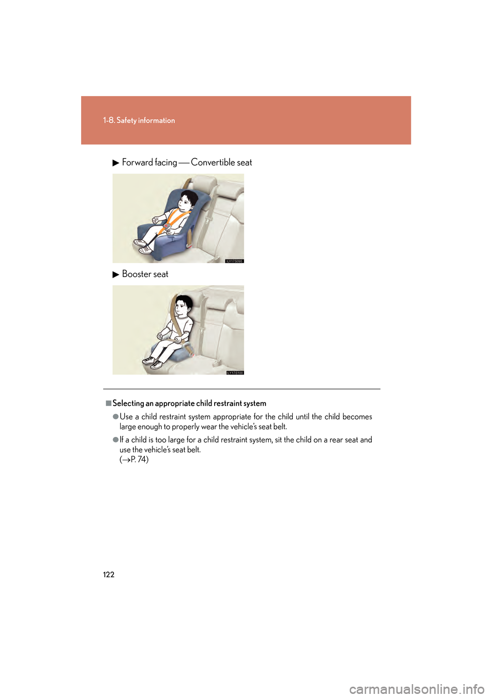 Lexus GS450h 2009 Owners Manual 122
1-8. Safety information
GS_HV_U (OM30B44U)
April 27, 2009 10:09 am
Forward facing Convertible seat
Booster seat
■Selecting an appropriate child restraint system
●Use a child restraint syst Lexus GS450h 2009 Owners Manual 122
1-8. Safety information
GS_HV_U (OM30B44U)
April 27, 2009 10:09 am
Forward facing Convertible seat
Booster seat
■Selecting an appropriate child restraint system
●Use a child restraint syst