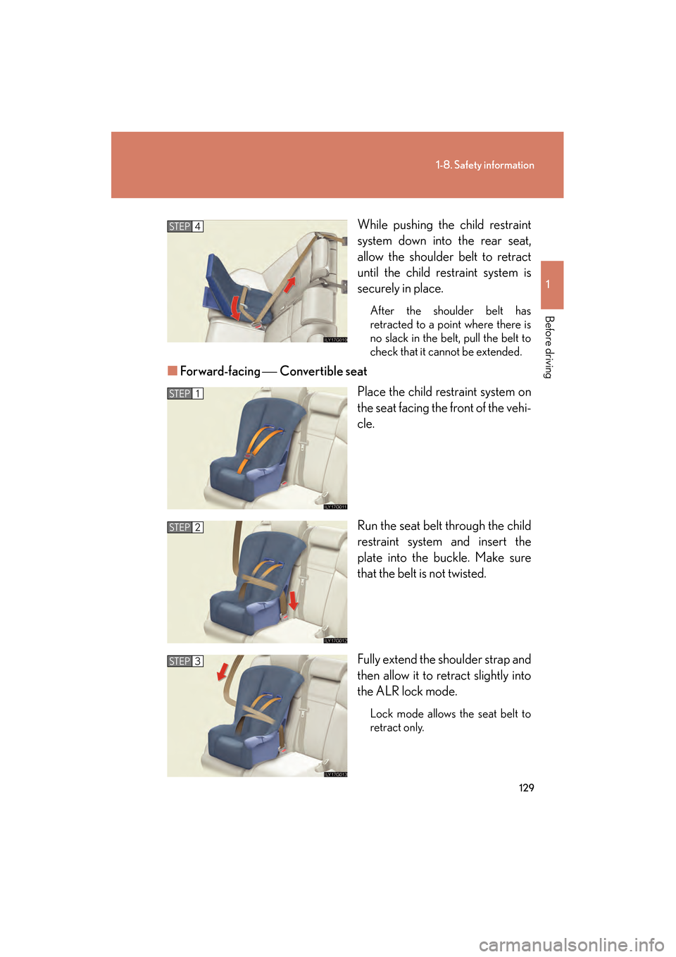Lexus GS450h 2009 Owners Manual 129
1-8. Safety information
1
Before driving
GS_HV_U (OM30B44U)
April 27, 2009 10:09 am
While pushing the child restraint
system down into the rear seat,
allow the shoulder belt to retract
until the c Lexus GS450h 2009 Owners Manual 129
1-8. Safety information
1
Before driving
GS_HV_U (OM30B44U)
April 27, 2009 10:09 am
While pushing the child restraint
system down into the rear seat,
allow the shoulder belt to retract
until the c