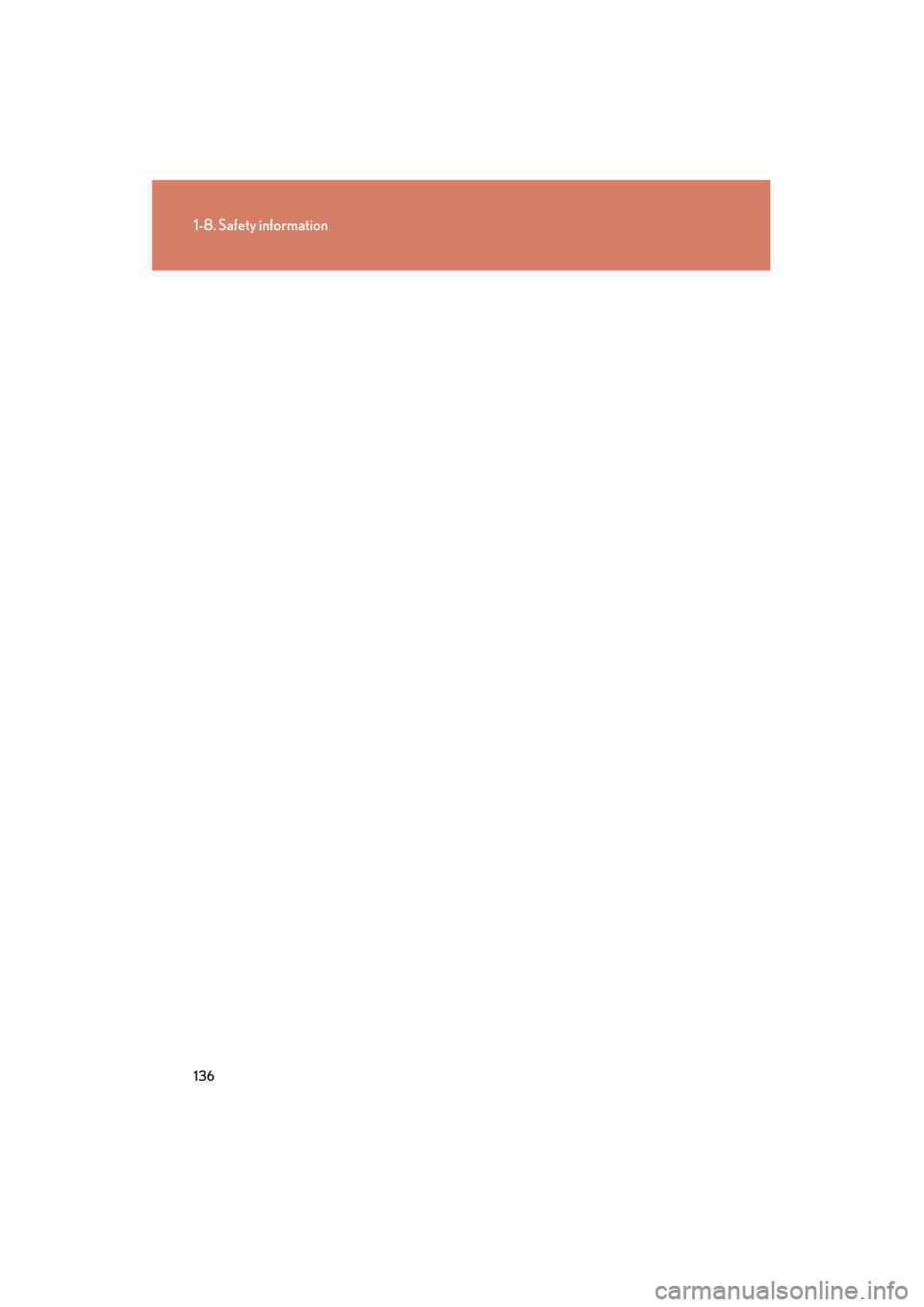 Lexus GS450h 2009  Owners Manual 136
1-8. Safety information
GS_HV_U (OM30B44U)
April 27, 2009 10:09 am
GS450h_HV_U.book  Page 136  Monday, April 27, 2009  10:10 AM 