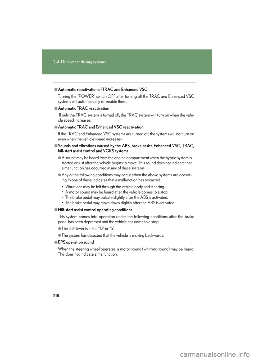 Lexus GS450h 2009 Owners Manual 218
2-4. Using other driving systems
GS_HV_U (OM30B44U)
April 27, 2009 10:09 am
■Automatic reactivation of TRAC and Enhanced VSC
Turning the “POWER” switch OFF after turning off the TRAC and Enh Lexus GS450h 2009 Owners Manual 218
2-4. Using other driving systems
GS_HV_U (OM30B44U)
April 27, 2009 10:09 am
■Automatic reactivation of TRAC and Enhanced VSC
Turning the “POWER” switch OFF after turning off the TRAC and Enh