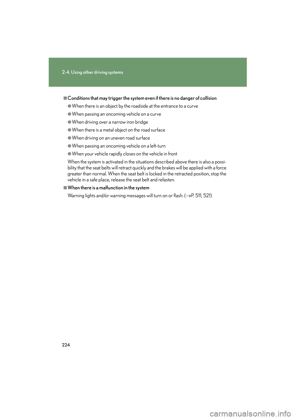 Lexus GS450h 2009 Owners Manual 224
2-4. Using other driving systems
GS_HV_U (OM30B44U)
April 27, 2009 10:09 am
■Conditions that may trigger the system even if there is no danger of collision
●When there is an object by the road Lexus GS450h 2009 Owners Manual 224
2-4. Using other driving systems
GS_HV_U (OM30B44U)
April 27, 2009 10:09 am
■Conditions that may trigger the system even if there is no danger of collision
●When there is an object by the road