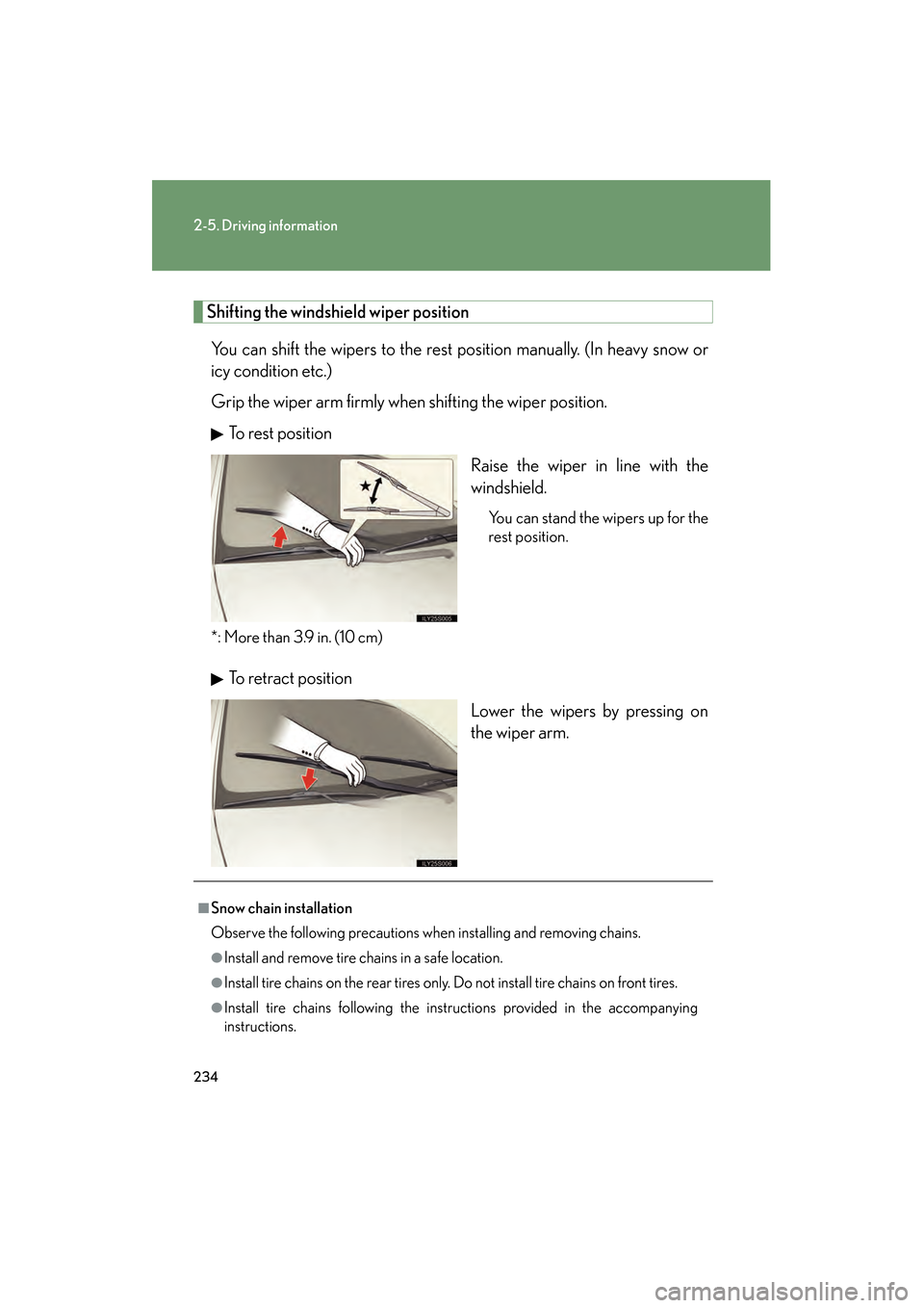 Lexus GS450h 2009 Owners Manual 234
2-5. Driving information
GS_HV_U (OM30B44U)
April 27, 2009 10:09 am
Shifting the windshield wiper positionYou can shift the wipers to the rest position manually. (In heavy snow or
icy condition et Lexus GS450h 2009 Owners Manual 234
2-5. Driving information
GS_HV_U (OM30B44U)
April 27, 2009 10:09 am
Shifting the windshield wiper positionYou can shift the wipers to the rest position manually. (In heavy snow or
icy condition et