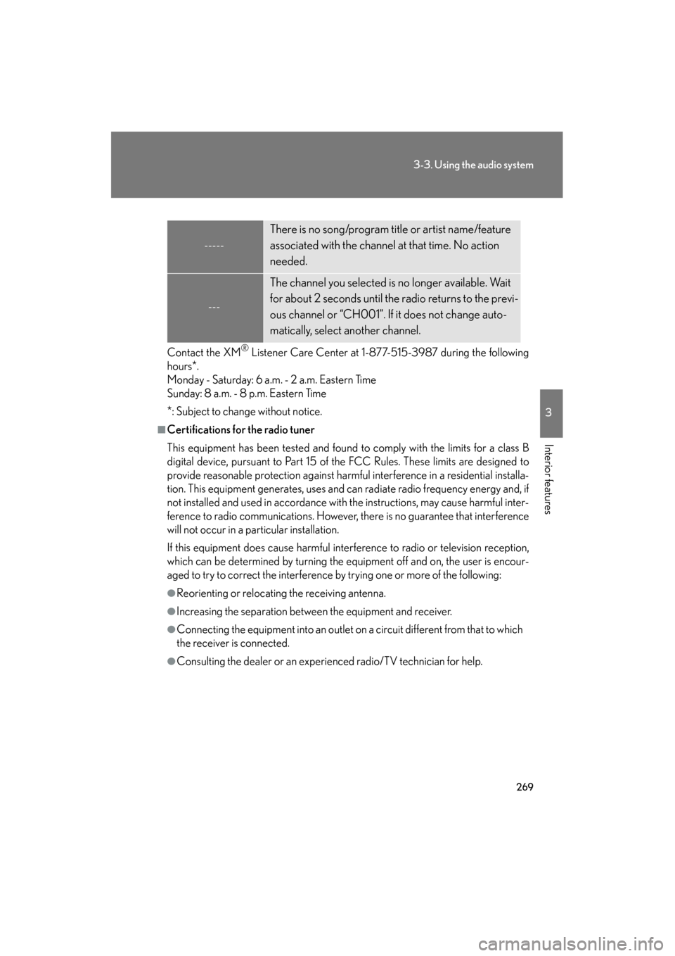 Lexus GS450h 2009  Owners Manual 269
3-3. Using the audio system
3
Interior features
GS_HV_U (OM30B44U)
May 7, 2009 6:25 pm
Contact the XM® Listener Care Center at 1-877-515-3987 during the following
hours
*.
Monday - Saturday: 6 a.