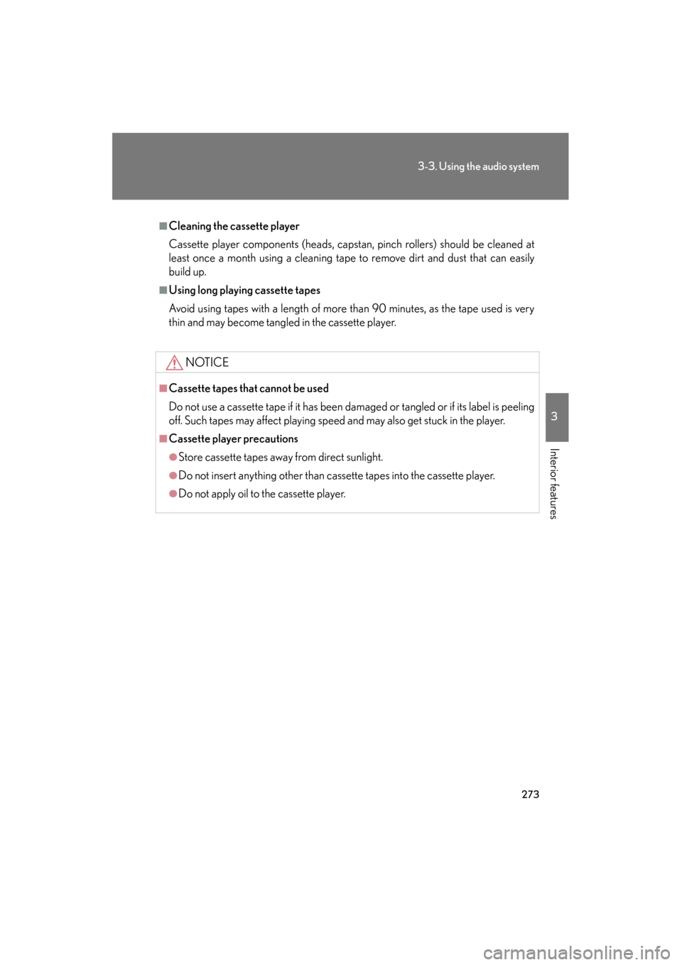 Lexus GS450h 2009  Owners Manual 273
3-3. Using the audio system
3
Interior features
GS_HV_U (OM30B44U)
April 27, 2009 10:09 am
■Cleaning the cassette player
Cassette player components (heads, capstan, pinch rollers) should be clea