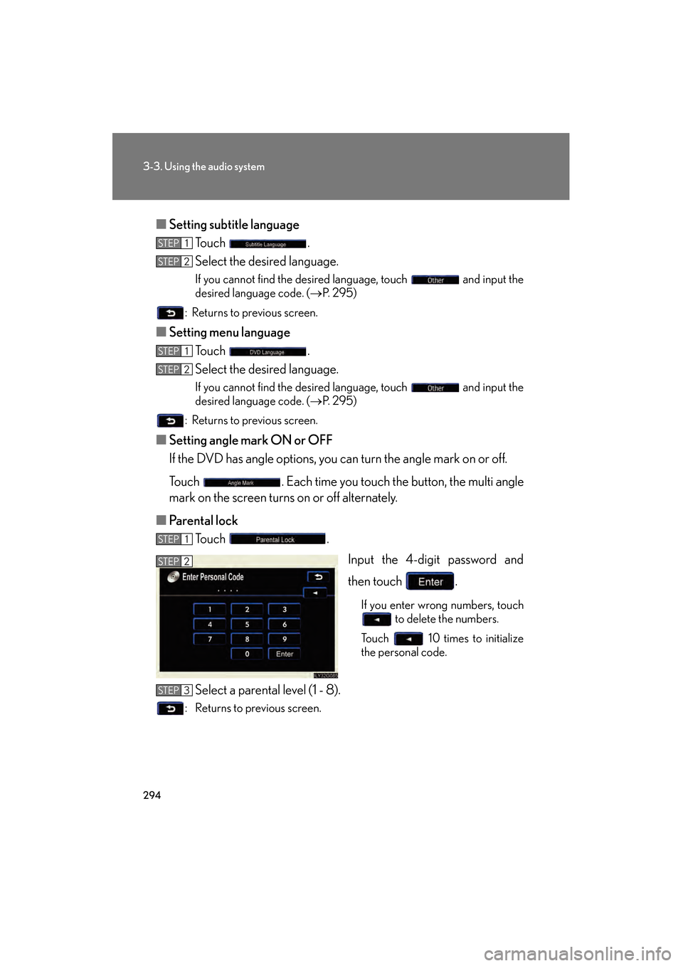 Lexus GS450h 2009 Owners Manual 294
3-3. Using the audio system
GS_HV_U (OM30B44U)
April 27, 2009 10:09 am
■Setting subtitle language
Touch .
Select the desired language.
If you cannot find the desired language, touch and input Lexus GS450h 2009 Owners Manual 294
3-3. Using the audio system
GS_HV_U (OM30B44U)
April 27, 2009 10:09 am
■Setting subtitle language
Touch .
Select the desired language.
If you cannot find the desired language, touch and input