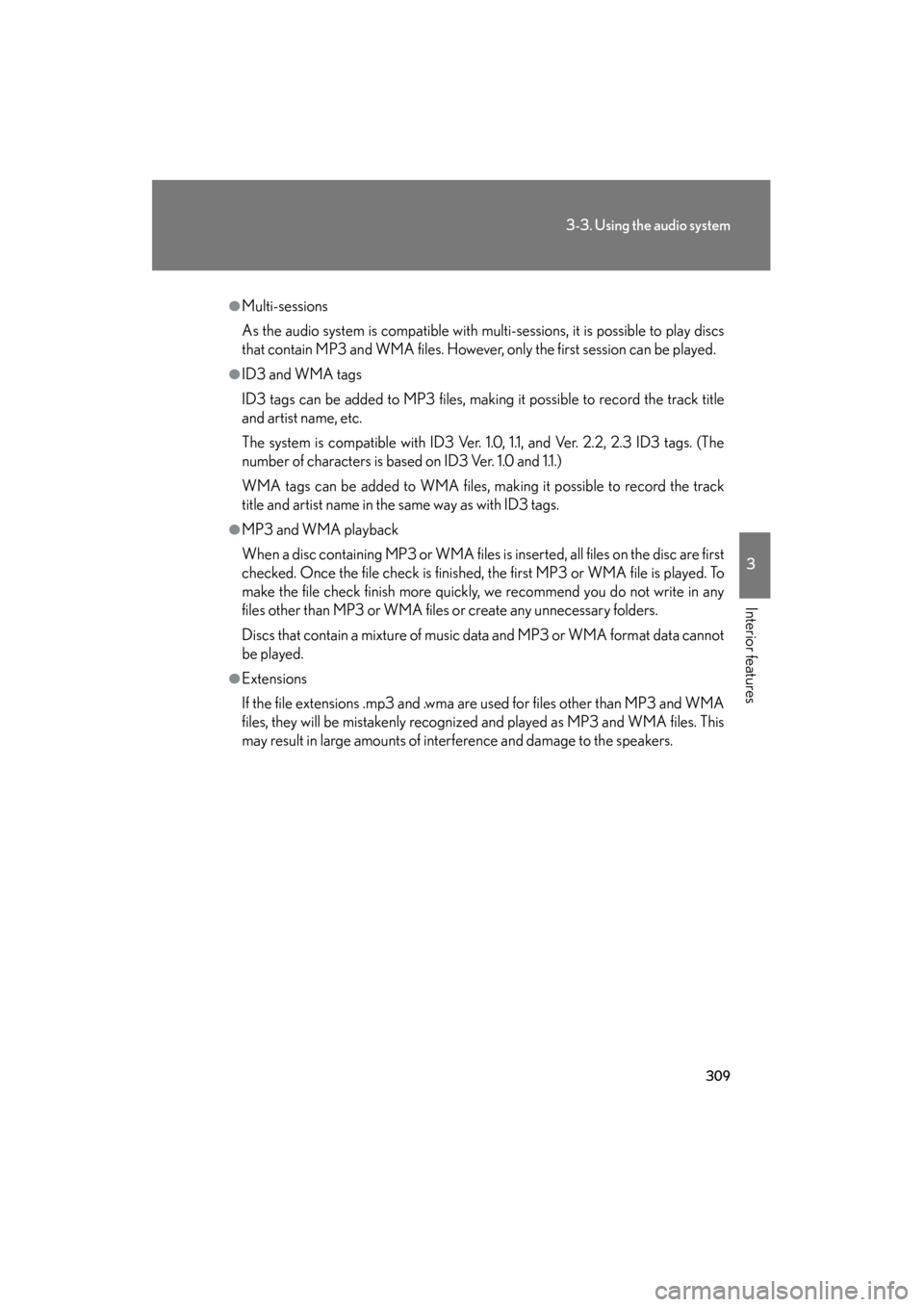 Lexus GS450h 2009 Owners Manual 309
3-3. Using the audio system
3
Interior features
GS_HV_U (OM30B44U)
April 27, 2009 10:09 am
●Multi-sessions
As the audio system is compatible with multi-sessions, it is possible to play discs
tha Lexus GS450h 2009 Owners Manual 309
3-3. Using the audio system
3
Interior features
GS_HV_U (OM30B44U)
April 27, 2009 10:09 am
●Multi-sessions
As the audio system is compatible with multi-sessions, it is possible to play discs
tha