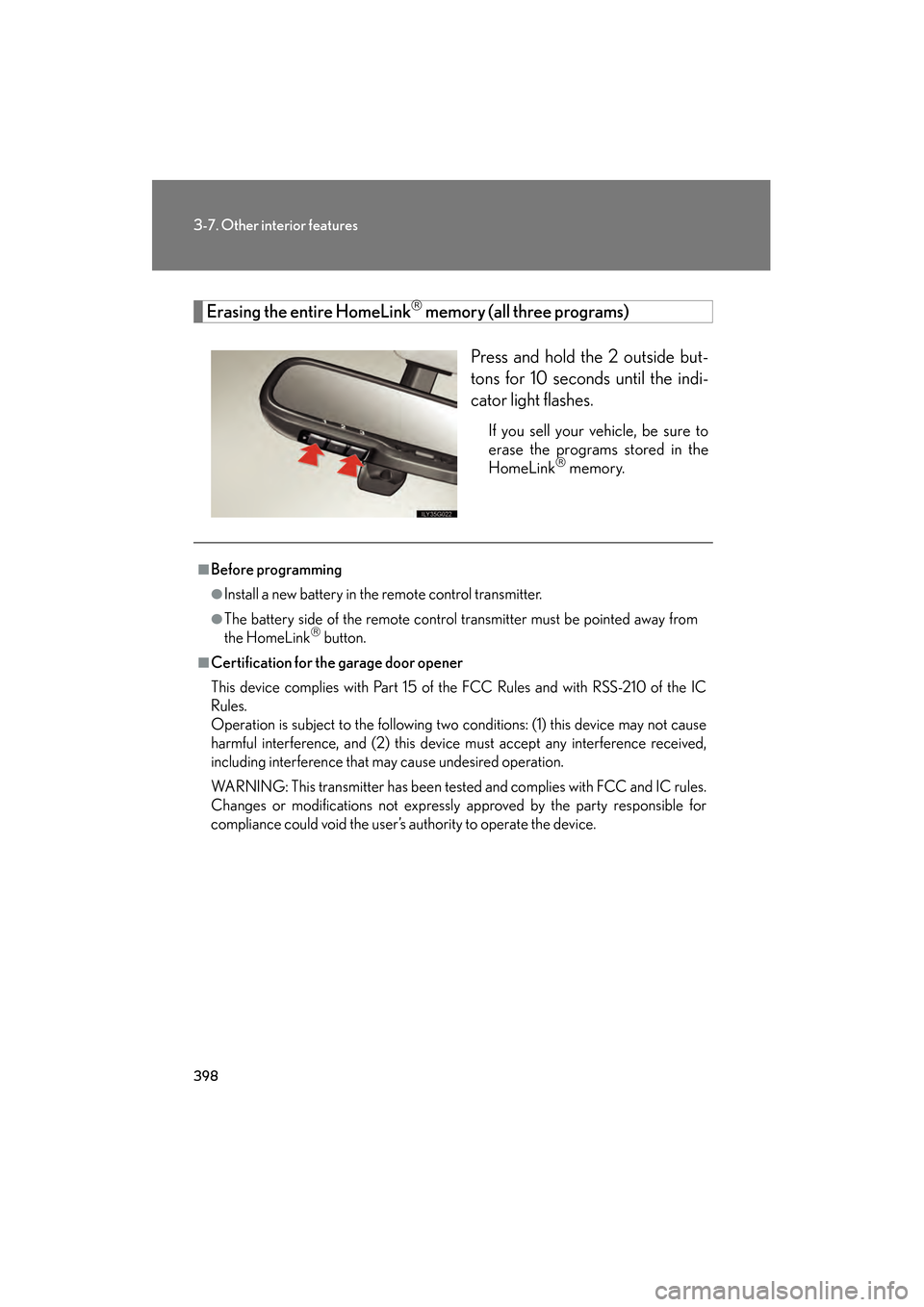 Lexus GS450h 2009 Owners Manual 398
3-7. Other interior features
GS_HV_U (OM30B44U)
April 27, 2009 10:09 am
Erasing the entire HomeLink memory (all three programs)Press and hold the 2 outside but-
tons for 10 seconds until the in Lexus GS450h 2009 Owners Manual 398
3-7. Other interior features
GS_HV_U (OM30B44U)
April 27, 2009 10:09 am
Erasing the entire HomeLink memory (all three programs)Press and hold the 2 outside but-
tons for 10 seconds until the in