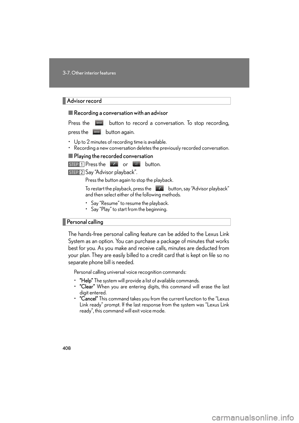 Lexus GS450h 2009 Owners Manual 408
3-7. Other interior features
GS_HV_U (OM30B44U)
April 27, 2009 10:09 am
Advisor record■ Recording a conversation with an advisor
Press the button to record a conversation. To stop recording,
p Lexus GS450h 2009 Owners Manual 408
3-7. Other interior features
GS_HV_U (OM30B44U)
April 27, 2009 10:09 am
Advisor record■ Recording a conversation with an advisor
Press the button to record a conversation. To stop recording,
p