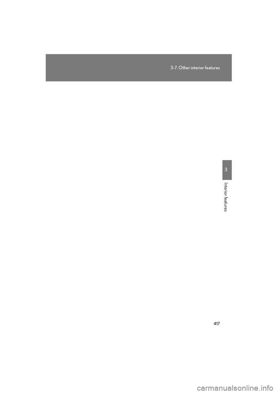 Lexus GS450h 2009 Owners Manual 417
3-7. Other interior features
3
Interior features
GS_HV_U (OM30B44U)
April 27, 2009 10:09 am
GS450h_HV_U.book Page 417 Monday, April 27, 2009 10:10 AM Lexus GS450h 2009 Owners Manual 417
3-7. Other interior features
3
Interior features
GS_HV_U (OM30B44U)
April 27, 2009 10:09 am
GS450h_HV_U.book Page 417 Monday, April 27, 2009 10:10 AM