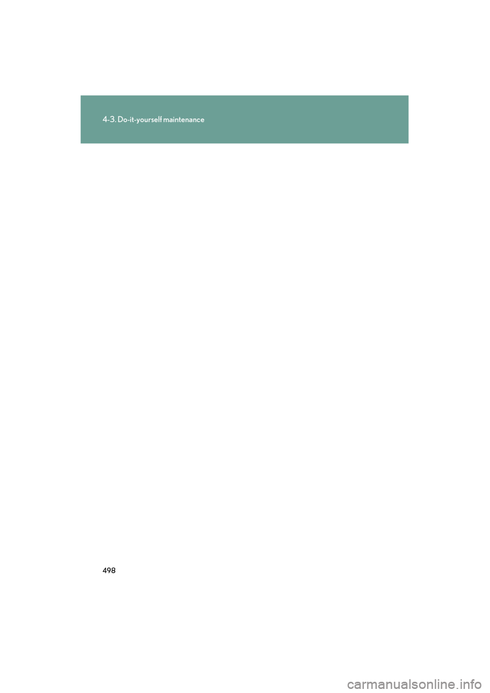 Lexus GS450h 2009  Owners Manual 498
4-3. Do-it-yourself maintenance
GS_HV_U (OM30B44U)
April 27, 2009 10:09 am
GS450h_HV_U.book  Page 498  Monday, April 27, 2009  10:10 AM 