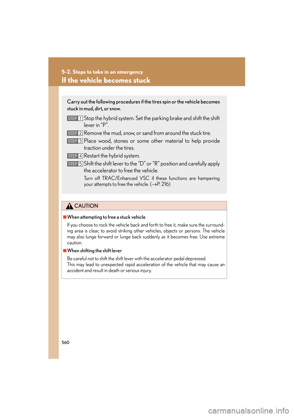 Lexus GS450h 2009 Owners Manual 560
5-2. Steps to take in an emergency
GS_HV_U (OM30B44U)
April 27, 2009 10:09 am
If the vehicle becomes stuck
CAUTION
■When attempting to free a stuck vehicle
If you choose to rock the vehicle back Lexus GS450h 2009 Owners Manual 560
5-2. Steps to take in an emergency
GS_HV_U (OM30B44U)
April 27, 2009 10:09 am
If the vehicle becomes stuck
CAUTION
■When attempting to free a stuck vehicle
If you choose to rock the vehicle back