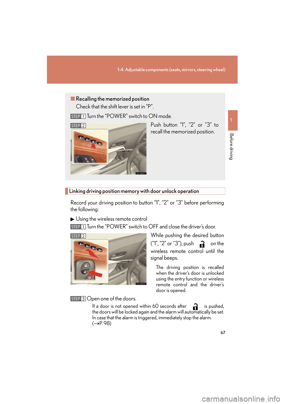 Lexus GS450h 2009 Repair Manual 67
1-4. Adjustable components (seats, mirrors, steering wheel)
1
Before driving
GS_HV_U (OM30B44U)
April 27, 2009 10:09 am
Linking driving position memory with door unlock operation
Record your drivin Lexus GS450h 2009 Repair Manual 67
1-4. Adjustable components (seats, mirrors, steering wheel)
1
Before driving
GS_HV_U (OM30B44U)
April 27, 2009 10:09 am
Linking driving position memory with door unlock operation
Record your drivin