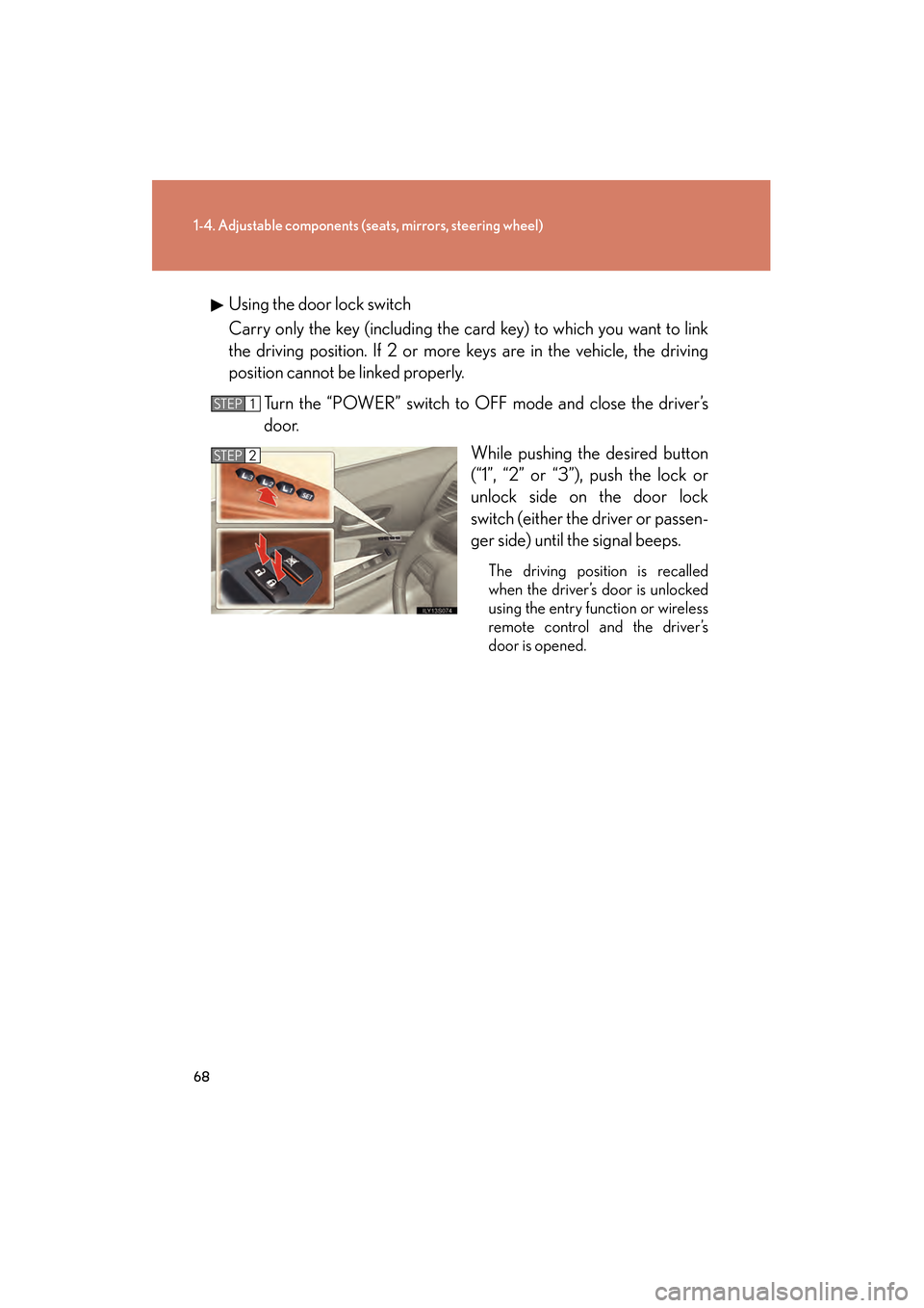 Lexus GS450h 2009 Repair Manual 68
1-4. Adjustable components (seats, mirrors, steering wheel)
GS_HV_U (OM30B44U)
April 27, 2009 10:09 am
Using the door lock switch
Carry only the key (including the card key) to which you want to li Lexus GS450h 2009 Repair Manual 68
1-4. Adjustable components (seats, mirrors, steering wheel)
GS_HV_U (OM30B44U)
April 27, 2009 10:09 am
Using the door lock switch
Carry only the key (including the card key) to which you want to li