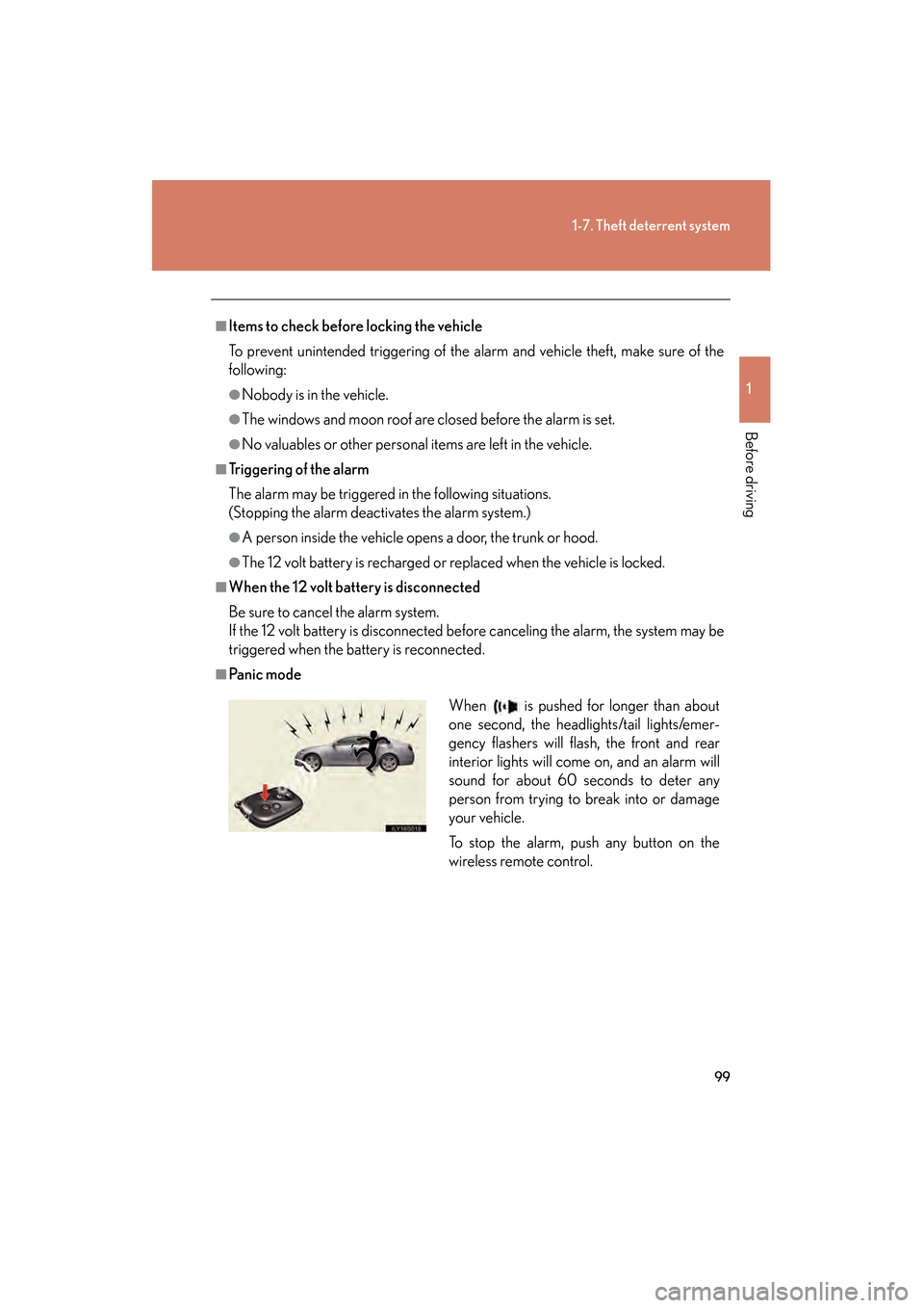 Lexus GS450h 2009 Owners Manual 99
1-7. Theft deterrent system
1
Before driving
GS_HV_U (OM30B44U)
April 27, 2009 10:09 am
■Items to check before locking the vehicle
To prevent unintended triggering of the alarm and vehicle theft, Lexus GS450h 2009 Owners Manual 99
1-7. Theft deterrent system
1
Before driving
GS_HV_U (OM30B44U)
April 27, 2009 10:09 am
■Items to check before locking the vehicle
To prevent unintended triggering of the alarm and vehicle theft,