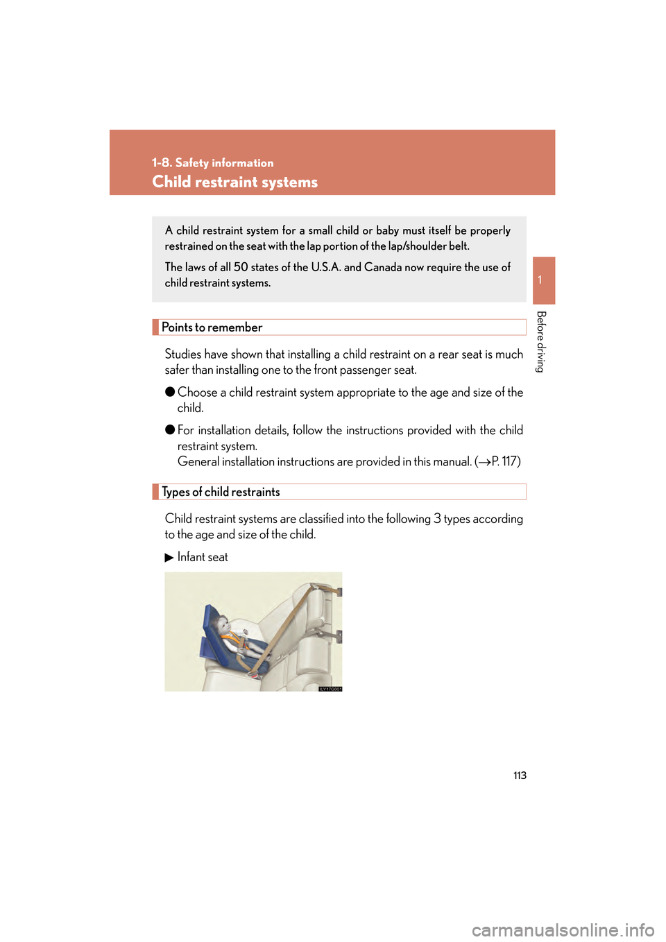 Lexus GS450h 2008  Owners Manual 113
1
1-8. Safety information
Before driving
GS_HV_U
June 19, 2008 1:15 pm
Child restraint systems
Points to rememberStudies have shown that installing a child restraint on a rear seat is much
safer t