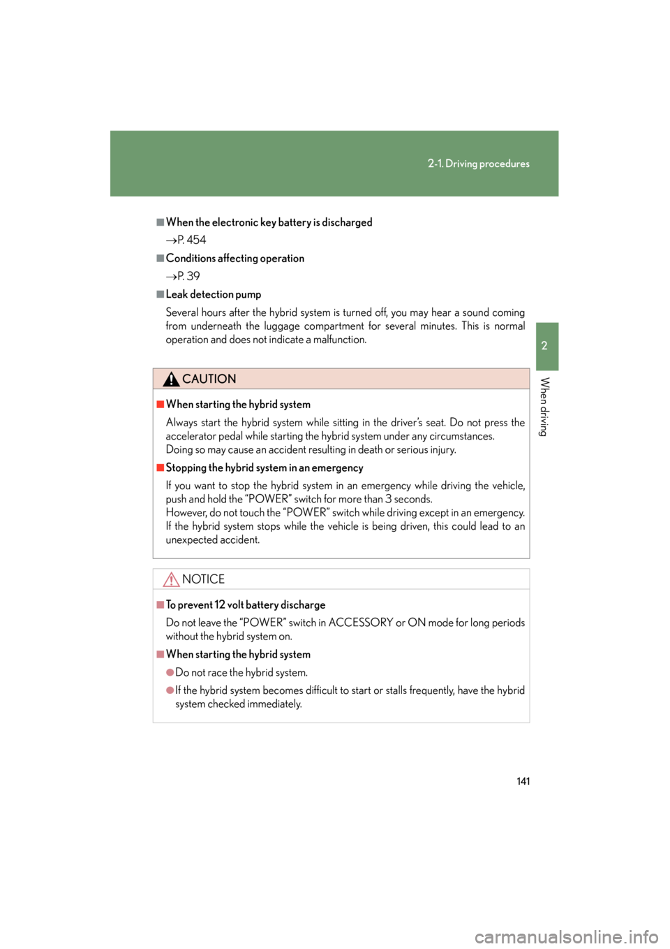 Lexus GS450h 2008 Owners Guide 141
2-1. Driving procedures
2
When driving
GS_HV_U
June 19, 2008 1:15 pm
■When the electronic key battery is discharged
→P. 4 5 4
■Conditions affecting operation
→P. 3 9
■Leak detection pu Lexus GS450h 2008 Owners Guide 141
2-1. Driving procedures
2
When driving
GS_HV_U
June 19, 2008 1:15 pm
■When the electronic key battery is discharged
→P. 4 5 4
■Conditions affecting operation
→P. 3 9
■Leak detection pu