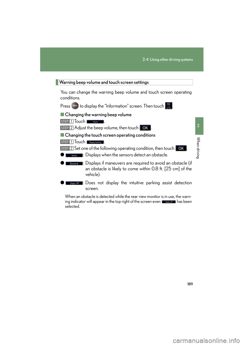 Lexus GS450h 2008 Owners Manual 189
2-4. Using other driving systems
2
When driving
GS_HV_U
June 19, 2008 1:15 pm
Warning beep volume and touch screen settingsYou can change the warning beep volume and touch screen operating
conditi Lexus GS450h 2008 Owners Manual 189
2-4. Using other driving systems
2
When driving
GS_HV_U
June 19, 2008 1:15 pm
Warning beep volume and touch screen settingsYou can change the warning beep volume and touch screen operating
conditi