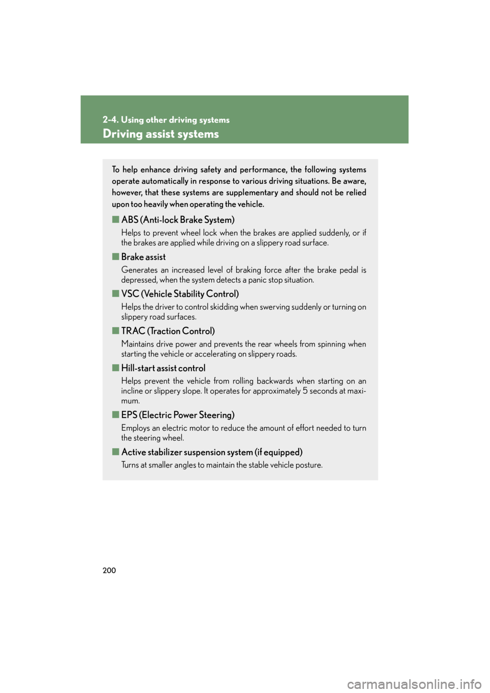Lexus GS450h 2008 Owners Manual 200
2-4. Using other driving systems
GS_HV_U
June 19, 2008 1:15 pm
Driving assist systems
To help enhance driving safety and performance, the following systems
operate automatically in response to var Lexus GS450h 2008 Owners Manual 200
2-4. Using other driving systems
GS_HV_U
June 19, 2008 1:15 pm
Driving assist systems
To help enhance driving safety and performance, the following systems
operate automatically in response to var