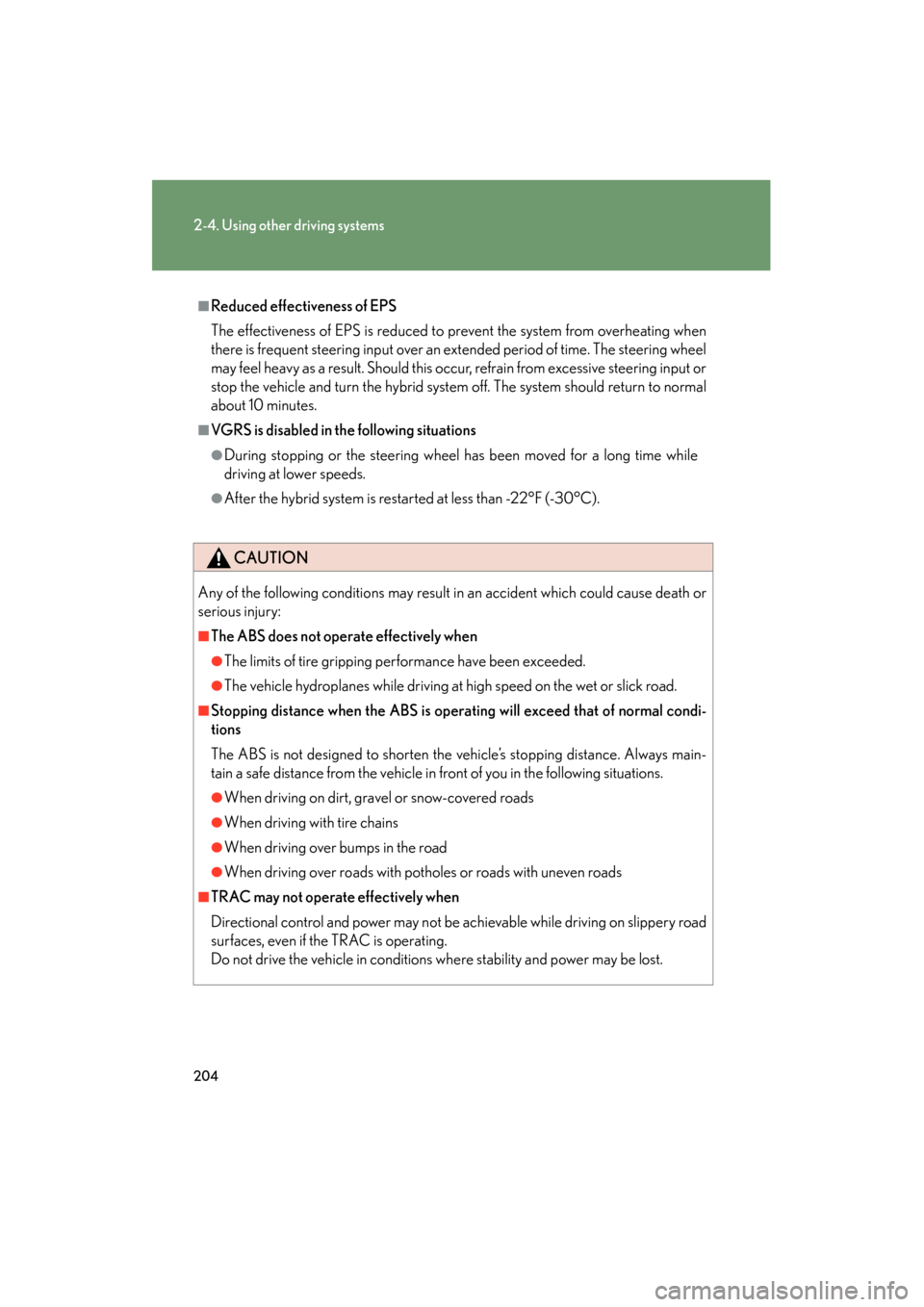 Lexus GS450h 2008 User Guide 204
2-4. Using other driving systems
GS_HV_U
June 19, 2008 1:15 pm
■Reduced effectiveness of EPS
The effectiveness of EPS is reduced to prevent the system from overheating when
there is frequent ste Lexus GS450h 2008 User Guide 204
2-4. Using other driving systems
GS_HV_U
June 19, 2008 1:15 pm
■Reduced effectiveness of EPS
The effectiveness of EPS is reduced to prevent the system from overheating when
there is frequent ste