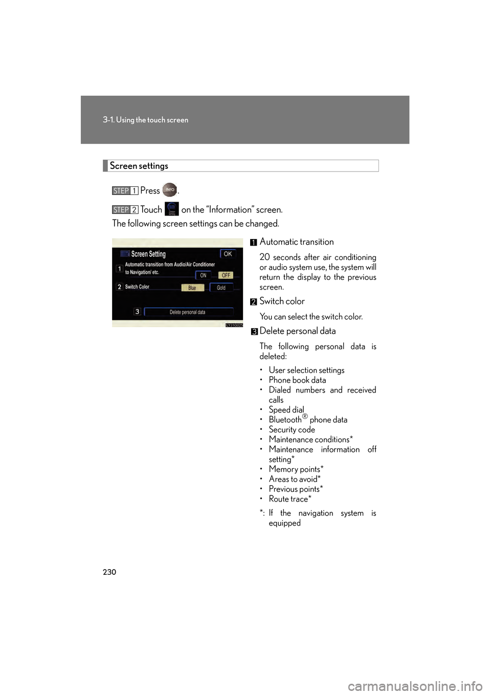 Lexus GS450h 2008 Owners Manual 230
3-1. Using the touch screen
GS_HV_U
June 19, 2008 1:15 pm
Screen settingsPress .
Touch on the “Information” screen.
The following screen settings can be changed.
Automatic transition
20 seco Lexus GS450h 2008 Owners Manual 230
3-1. Using the touch screen
GS_HV_U
June 19, 2008 1:15 pm
Screen settingsPress .
Touch on the “Information” screen.
The following screen settings can be changed.
Automatic transition
20 seco