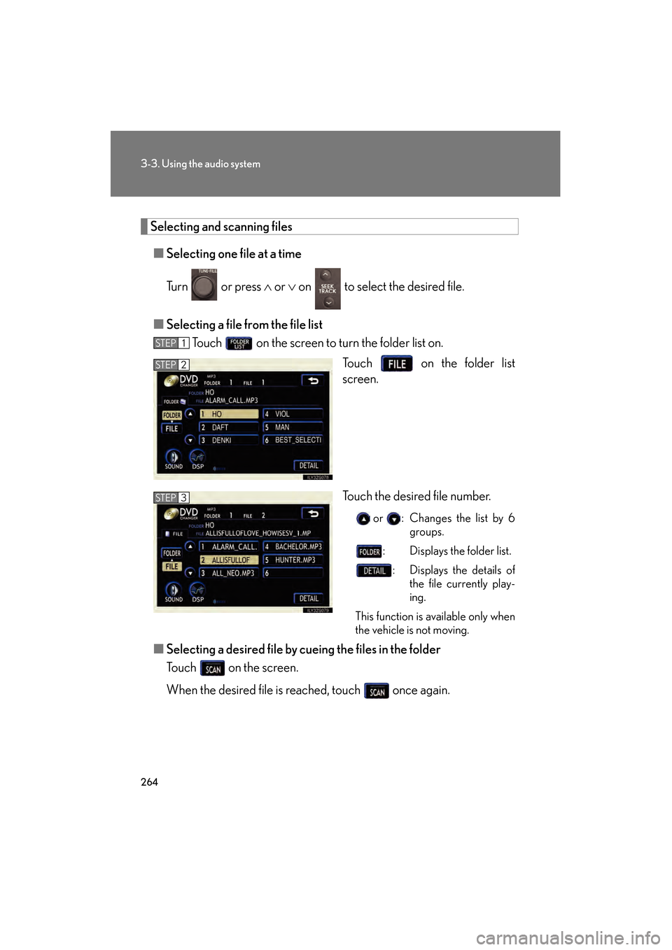 Lexus GS450h 2008 Workshop Manual 264
3-3. Using the audio system
GS_HV_U
June 19, 2008 1:15 pm
Selecting and scanning files■ Selecting one fi le at a time
Tu r n o r p r e s s ∧ or ∨ on to select the desired file.
■ Lexus GS450h 2008 Workshop Manual 264
3-3. Using the audio system
GS_HV_U
June 19, 2008 1:15 pm
Selecting and scanning files■ Selecting one fi le at a time
Tu r n o r p r e s s ∧ or ∨ on to select the desired file.
■