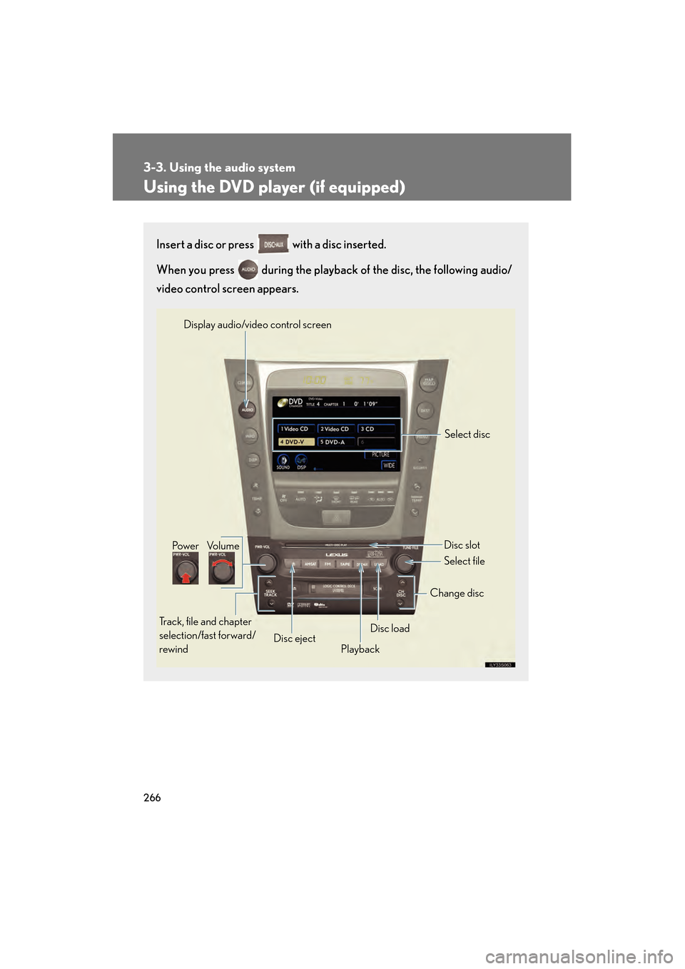 Lexus GS450h 2008 Workshop Manual 266
3-3. Using the audio system
GS_HV_U
June 19, 2008 1:15 pm
Using the DVD player (if equipped)
Insert a disc or press with a disc inserted.
When you press during the playback of the disc, the fo Lexus GS450h 2008 Workshop Manual 266
3-3. Using the audio system
GS_HV_U
June 19, 2008 1:15 pm
Using the DVD player (if equipped)
Insert a disc or press with a disc inserted.
When you press during the playback of the disc, the fo