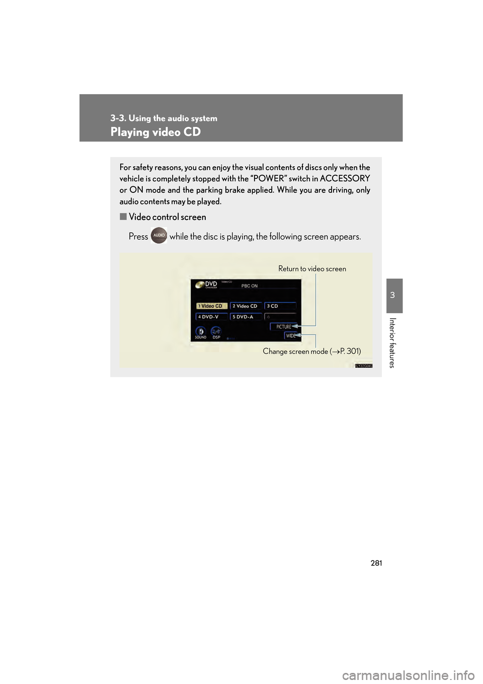 Lexus GS450h 2008 Owners Manual 281
3-3. Using the audio system
3
Interior features
GS_HV_U
June 19, 2008 1:15 pm
Playing video CD
For safety reasons, you can enjoy the visual contents of discs only when the
vehicle is completely st Lexus GS450h 2008 Owners Manual 281
3-3. Using the audio system
3
Interior features
GS_HV_U
June 19, 2008 1:15 pm
Playing video CD
For safety reasons, you can enjoy the visual contents of discs only when the
vehicle is completely st