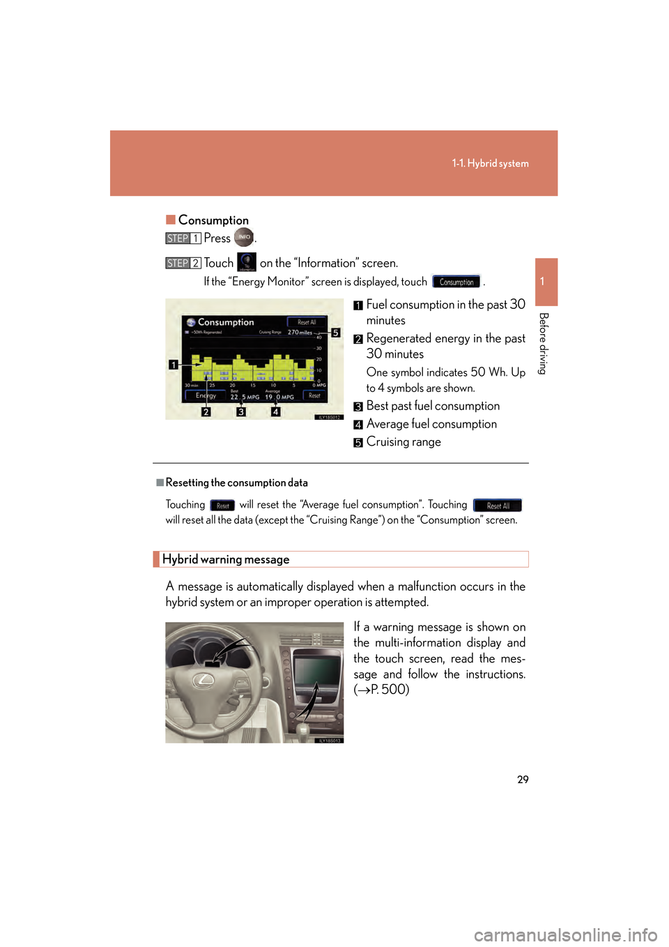 Lexus GS450h 2008 Owners Manual 29
1-1. Hybrid system
1
Before driving
GS_HV_U
June 19, 2008 1:15 pm
■Consumption
Press .
Touch on the “Information” screen.
If the “Energy Monitor” screen is displayed, touch .
Fuel cons Lexus GS450h 2008 Owners Manual 29
1-1. Hybrid system
1
Before driving
GS_HV_U
June 19, 2008 1:15 pm
■Consumption
Press .
Touch on the “Information” screen.
If the “Energy Monitor” screen is displayed, touch .
Fuel cons