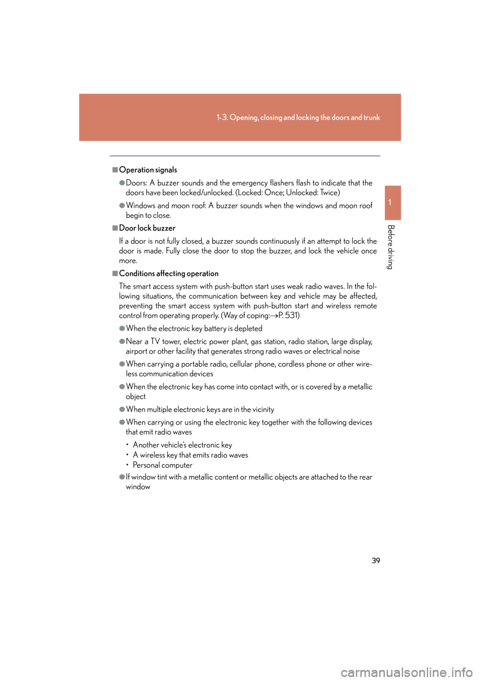 Lexus GS450h 2008 Owners Manual 39
1-3. Opening, closing and locking the doors and trunk
1
Before driving
GS_HV_U
June 19, 2008 1:15 pm
■Operation signals
●Doors: A buzzer sounds and the emergency flashers flash to indicate that Lexus GS450h 2008 Owners Manual 39
1-3. Opening, closing and locking the doors and trunk
1
Before driving
GS_HV_U
June 19, 2008 1:15 pm
■Operation signals
●Doors: A buzzer sounds and the emergency flashers flash to indicate that