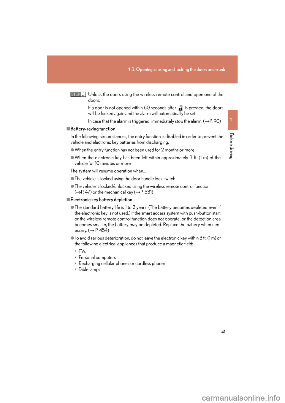 Lexus GS450h 2008  Owners Manual 41
1-3. Opening, closing and locking the doors and trunk
1
Before driving
GS_HV_U
June 19, 2008 1:15 pm
Unlock the doors using the wireless remote control and open one of the
doors.
If a door is not o