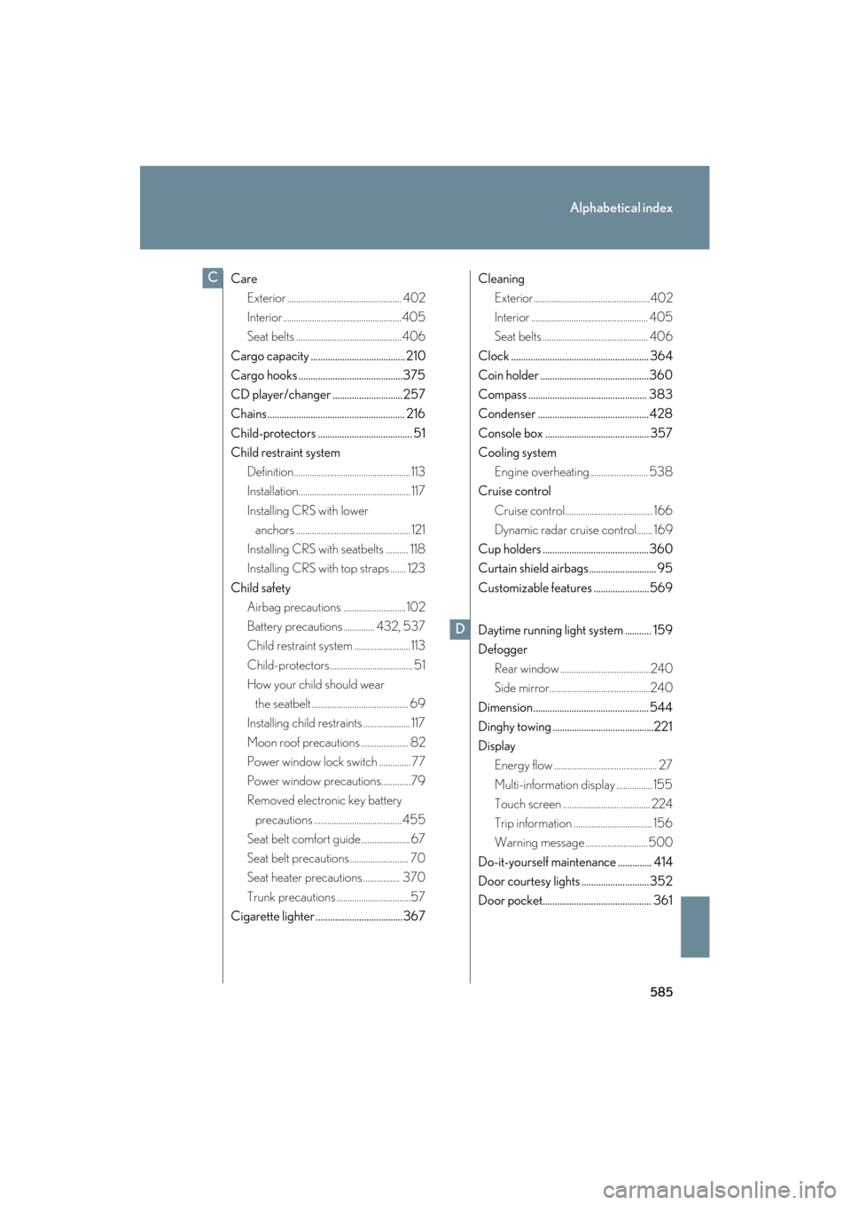 Lexus GS450h 2008  Owners Manual 585
Alphabetical index
GS_HV_U
June 19, 2008 1:15 pm
CareExterior ................................................... 402
Interior.....................................................405
Seat belts ..