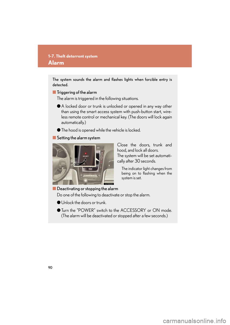 Lexus GS450h 2008 Owners Guide 90
1-7. Theft deterrent system
GS_HV_U
December 12, 2007 3:30 pm
Alarm
The system sounds the alarm and flashes lights when forcible entry is
detected.
■Triggering of the alarm
The alarm is triggered Lexus GS450h 2008 Owners Guide 90
1-7. Theft deterrent system
GS_HV_U
December 12, 2007 3:30 pm
Alarm
The system sounds the alarm and flashes lights when forcible entry is
detected.
■Triggering of the alarm
The alarm is triggered