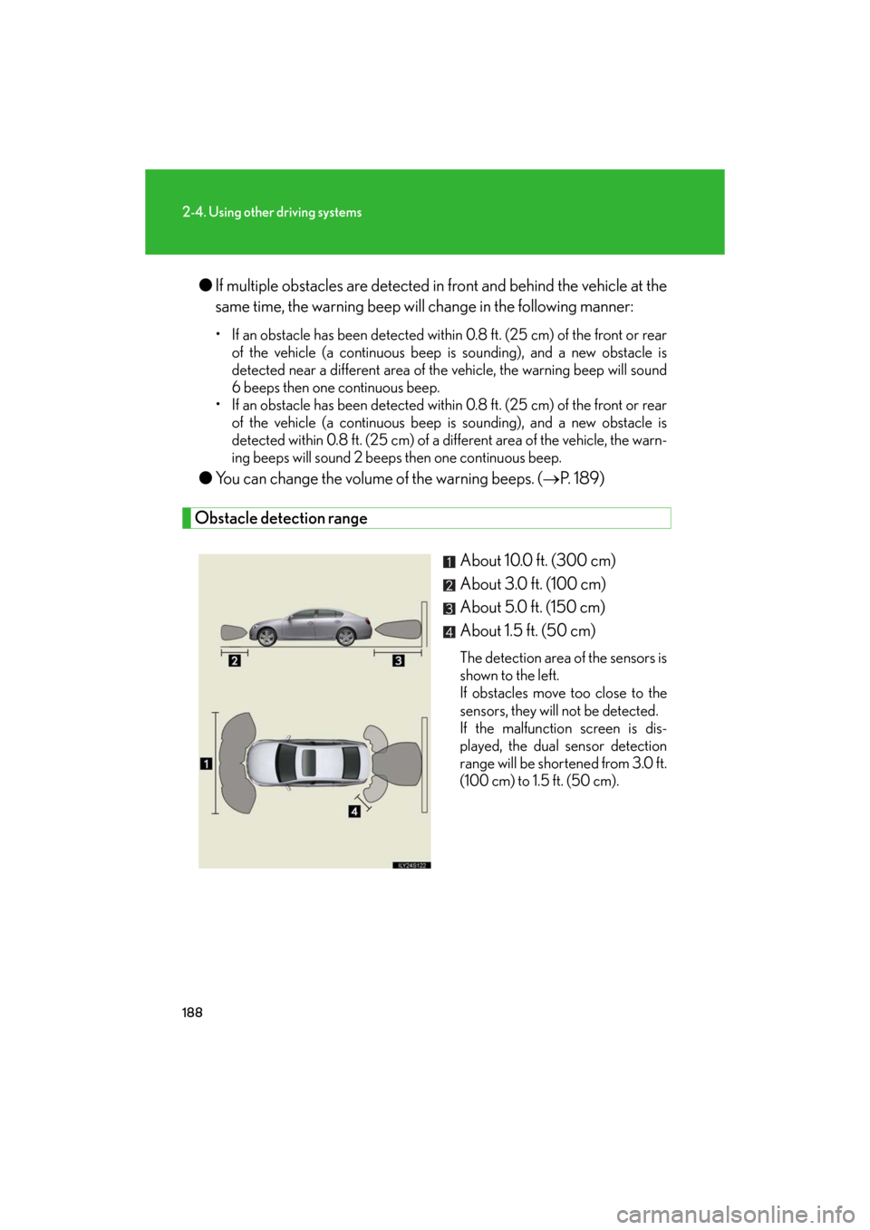 Lexus GS450h 2008 Scheduled Maintenace Guide / LEXUS 2008 GS450H OWNERS MANUAL (OM30A96U) 188
2-4. Using other driving systems
GS_HV_U
January 4, 2008 10:02 am
●If multiple obstacles are detected in front and behind the vehicle at the
same time, the warning beep will change in the fol Lexus GS450h 2008 Scheduled Maintenace Guide / LEXUS 2008 GS450H OWNERS MANUAL (OM30A96U) 188
2-4. Using other driving systems
GS_HV_U
January 4, 2008 10:02 am
●If multiple obstacles are detected in front and behind the vehicle at the
same time, the warning beep will change in the fol