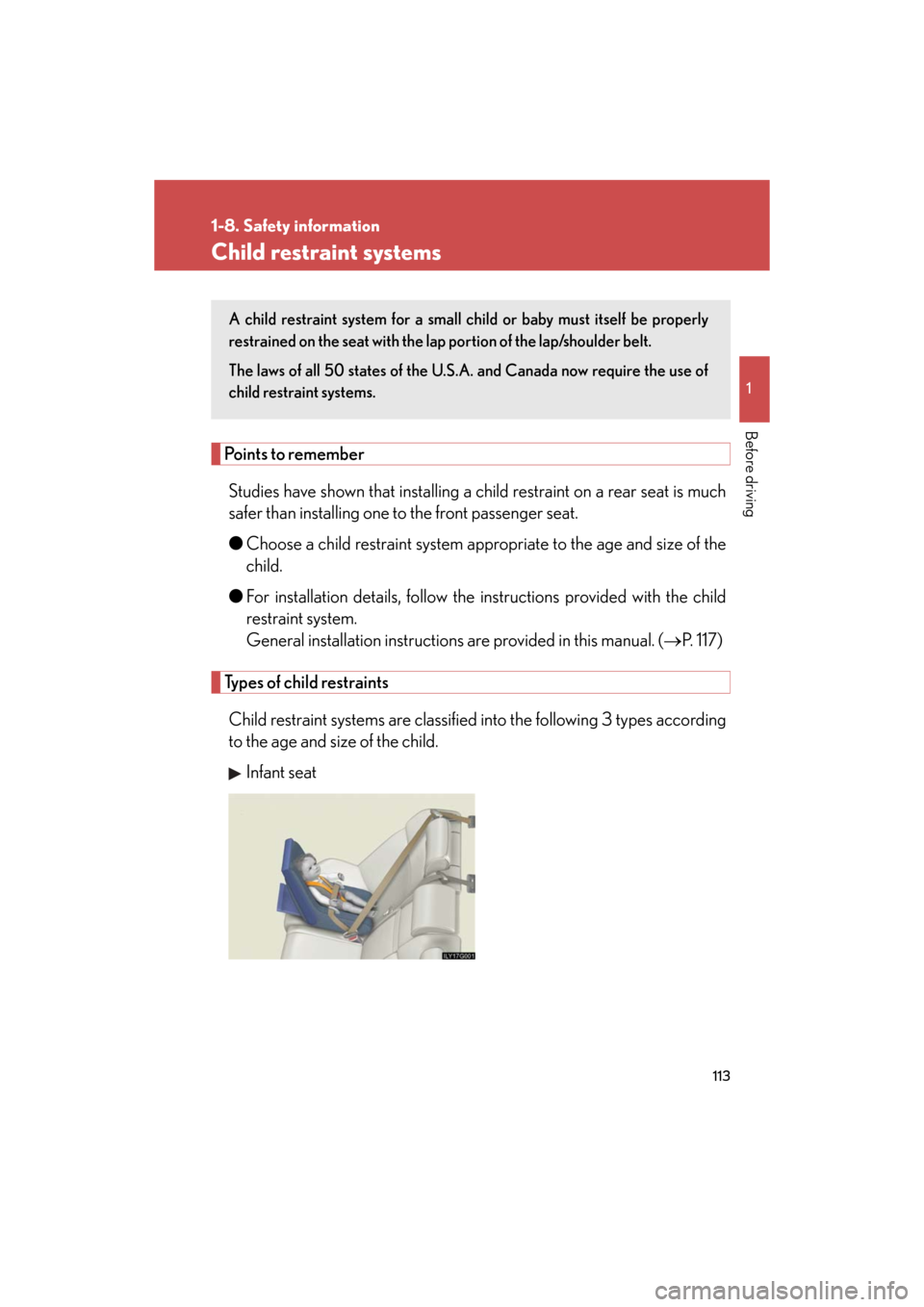 Lexus GS450h 2008 Do-it-yourself maintenance / LEXUS 2008 GS450H OWNERS MANUAL (OM30A96U) 113
1
1-8. Safety information
Before driving
GS_HV_U
December 12, 2007 3:50 pm
Child restraint systems
Points to rememberStudies have shown that installing a ch ild restraint on a rear seat is much
s Lexus GS450h 2008 Do-it-yourself maintenance / LEXUS 2008 GS450H OWNERS MANUAL (OM30A96U) 113
1
1-8. Safety information
Before driving
GS_HV_U
December 12, 2007 3:50 pm
Child restraint systems
Points to rememberStudies have shown that installing a ch ild restraint on a rear seat is much
s