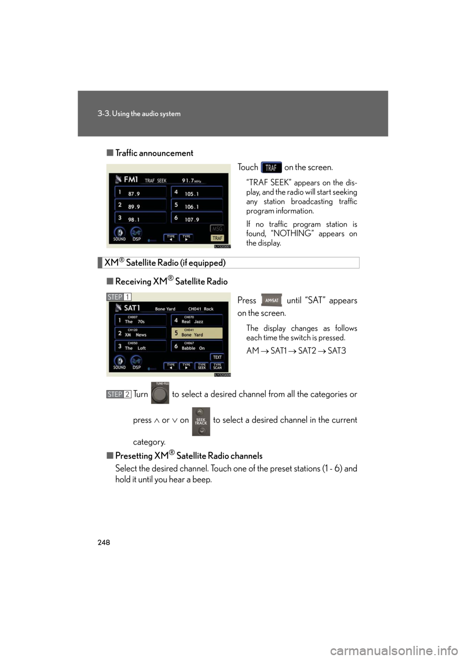 Lexus GS450h 2008 Do-it-yourself maintenance / LEXUS 2008 GS450H (OM30A96U) User Guide 248
3-3. Using the audio system
GS_HV_U
December 13, 2007 10:50 am
■Traffic announcement
Touch on the screen.
“TRAF SEEK” appears on the dis-
play, and the radio will start seeking
any statio Lexus GS450h 2008 Do-it-yourself maintenance / LEXUS 2008 GS450H (OM30A96U) User Guide 248
3-3. Using the audio system
GS_HV_U
December 13, 2007 10:50 am
■Traffic announcement
Touch on the screen.
“TRAF SEEK” appears on the dis-
play, and the radio will start seeking
any statio