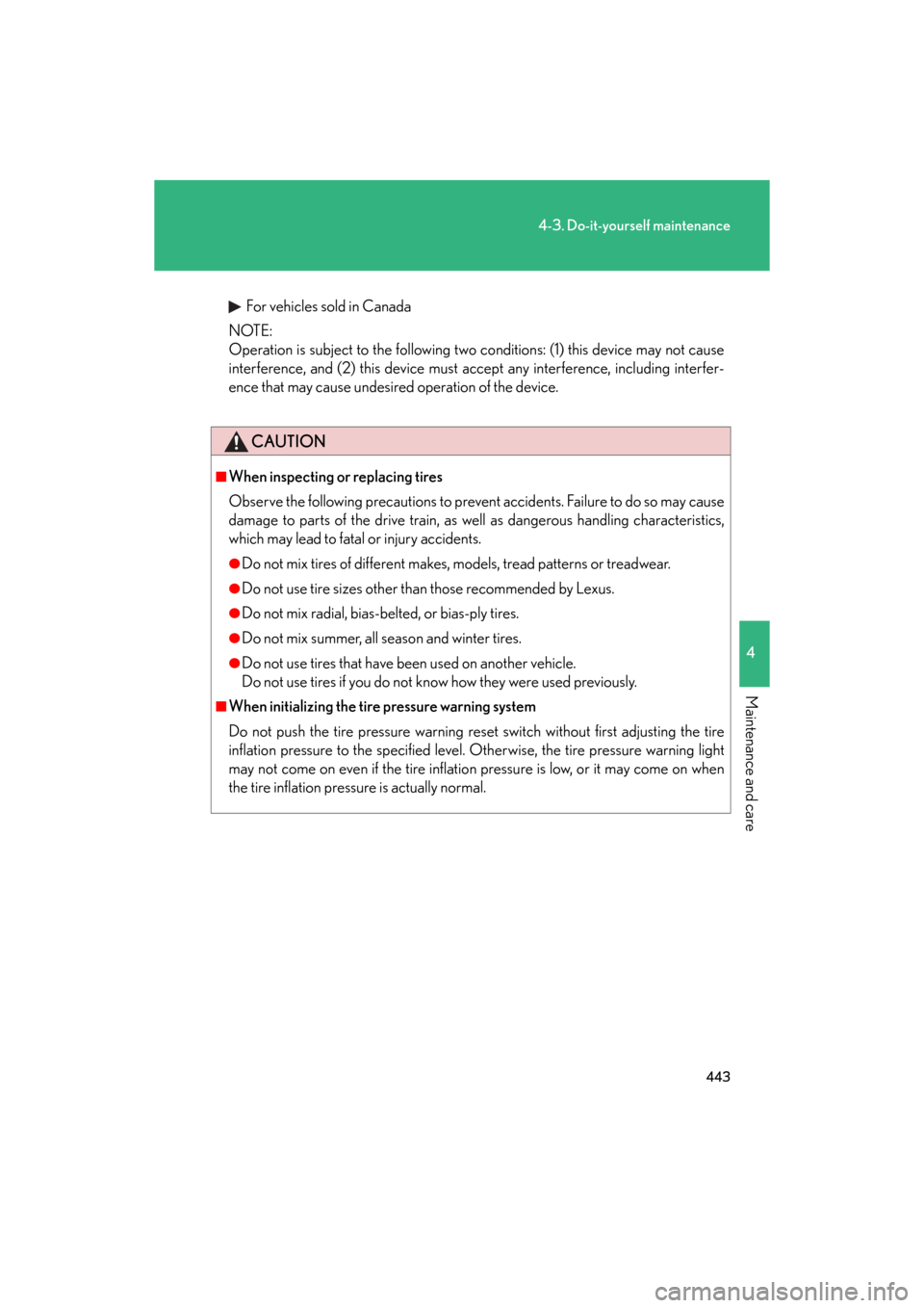 Lexus GS450h 2008  Do-it-yourself maintenance / LEXUS 2008 GS450H OWNERS MANUAL (OM30A96U) 443
4-3. Do-it-yourself maintenance
4
Maintenance and care
GS_HV_U
December 27, 2007 1:38 pm
For vehicles sold in Canada
NOTE:
Operation is subject to the following two conditions: (1) this device 