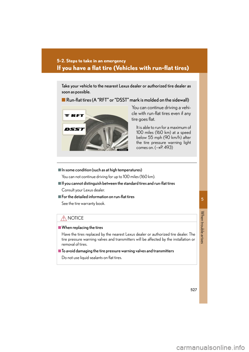 Lexus GS450h 2008 Do-it-yourself maintenance / LEXUS 2008 GS450H OWNERS MANUAL (OM30A96U) 5
When trouble arises
527
5-2. Steps to take in an emergency
GS_HV_U
December 12, 2007 3:50 pm
If you have a flat tire (Vehicles with run-flat tires)
■In some condition (such as at high temperatures Lexus GS450h 2008 Do-it-yourself maintenance / LEXUS 2008 GS450H OWNERS MANUAL (OM30A96U) 5
When trouble arises
527
5-2. Steps to take in an emergency
GS_HV_U
December 12, 2007 3:50 pm
If you have a flat tire (Vehicles with run-flat tires)
■In some condition (such as at high temperatures