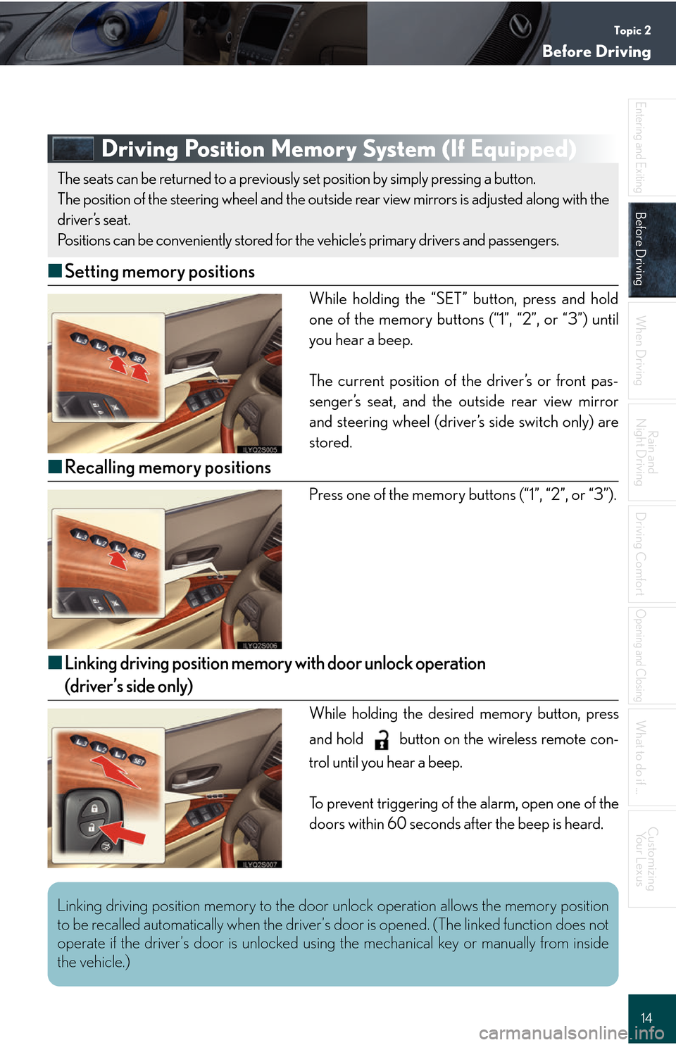 Lexus GS450h 2008 Do-it-yourself maintenance / LEXUS 2008 GS450H QUICK GUIDE (OM30B13U) User Guide Topic 2
Before Driving
14
Entering and Exiting
Before Driving
When Driving
Rain and
Night Driving
Driving Comfort
Opening and Closing
What to do if ...
Customizing Yo u r L e x u s
Driving Position Lexus GS450h 2008 Do-it-yourself maintenance / LEXUS 2008 GS450H QUICK GUIDE (OM30B13U) User Guide Topic 2
Before Driving
14
Entering and Exiting
Before Driving
When Driving
Rain and
Night Driving
Driving Comfort
Opening and Closing
What to do if ...
Customizing Yo u r L e x u s
Driving Position