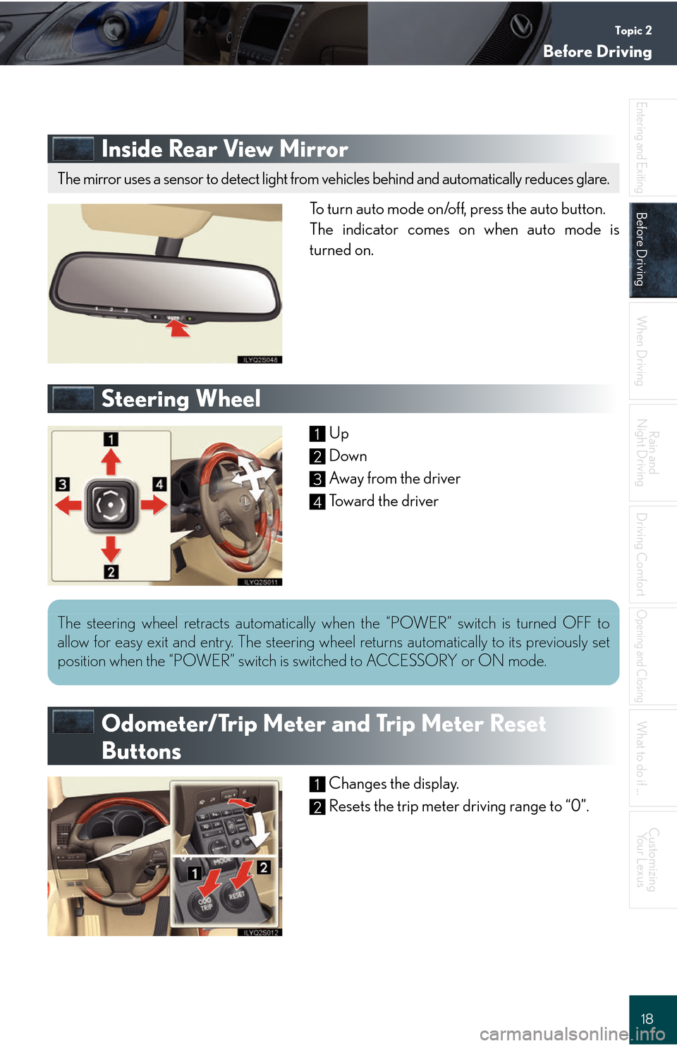 Lexus GS450h 2008  Using the audio system / LEXUS 2008 GS450H QUICK GUIDE OWNERS MANUAL (OM30B13U) Topic 2
Before Driving
18
Entering and Exiting
Before Driving
When Driving
Rain and 
Night Driving
Driving Comfort
Opening and Closing
What to do if ...
Customizing Your Lexus
Inside Rear View Mirror
