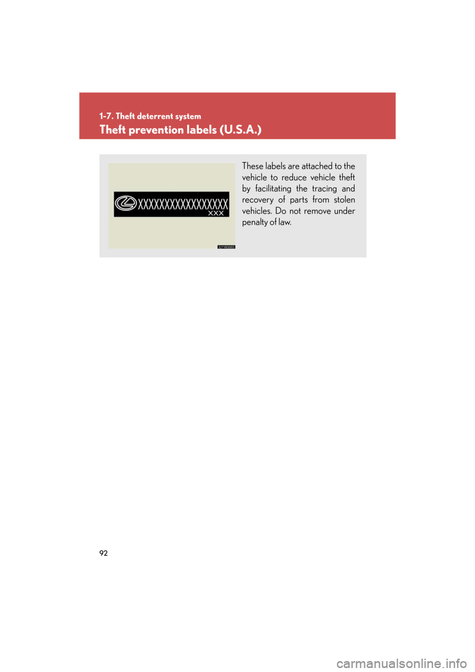 Lexus GS450h 2008  Using other driving systems / LEXUS 2008 GS450H  (OM30A96U) Owners Manual 92
1-7. Theft deterrent system
GS_HV_U
December 12, 2007 3:30 pm
Theft prevention labels (U.S.A.)
These labels are attached to the 
vehicle to reduce vehicle theft 
by facilitating the tracing and 
re