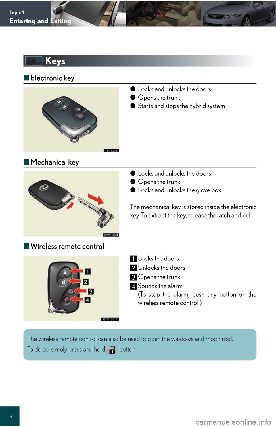 Lexus GS450h 2008  Using other driving systems / LEXUS 2008 GS450H QUICK GUIDE OWNERS MANUAL (OM30B13U) Topic 1
Entering and Exiting
9
Keys
■Electronic key
● Locks and unlocks the doors
● Opens the trunk
● Starts and stops the hybrid system
■Mechanical key
● Locks and unlocks the doors
● O