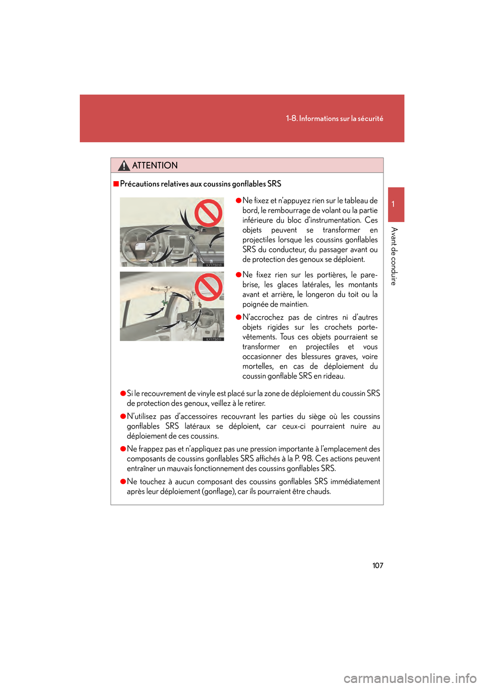 Lexus GS450h 2008 Manuel du propriétaire (in French) 107
1-8. Informations sur la sécurité
1
Avant de conduire
GS_HV_D
November 27, 2009 11:16 am
ATTENTION
■Précautions relatives aux coussins gonflables SRS
●Si le recouvrement de vinyle est plac Lexus GS450h 2008 Manuel du propriétaire (in French) 107
1-8. Informations sur la sécurité
1
Avant de conduire
GS_HV_D
November 27, 2009 11:16 am
ATTENTION
■Précautions relatives aux coussins gonflables SRS
●Si le recouvrement de vinyle est plac
